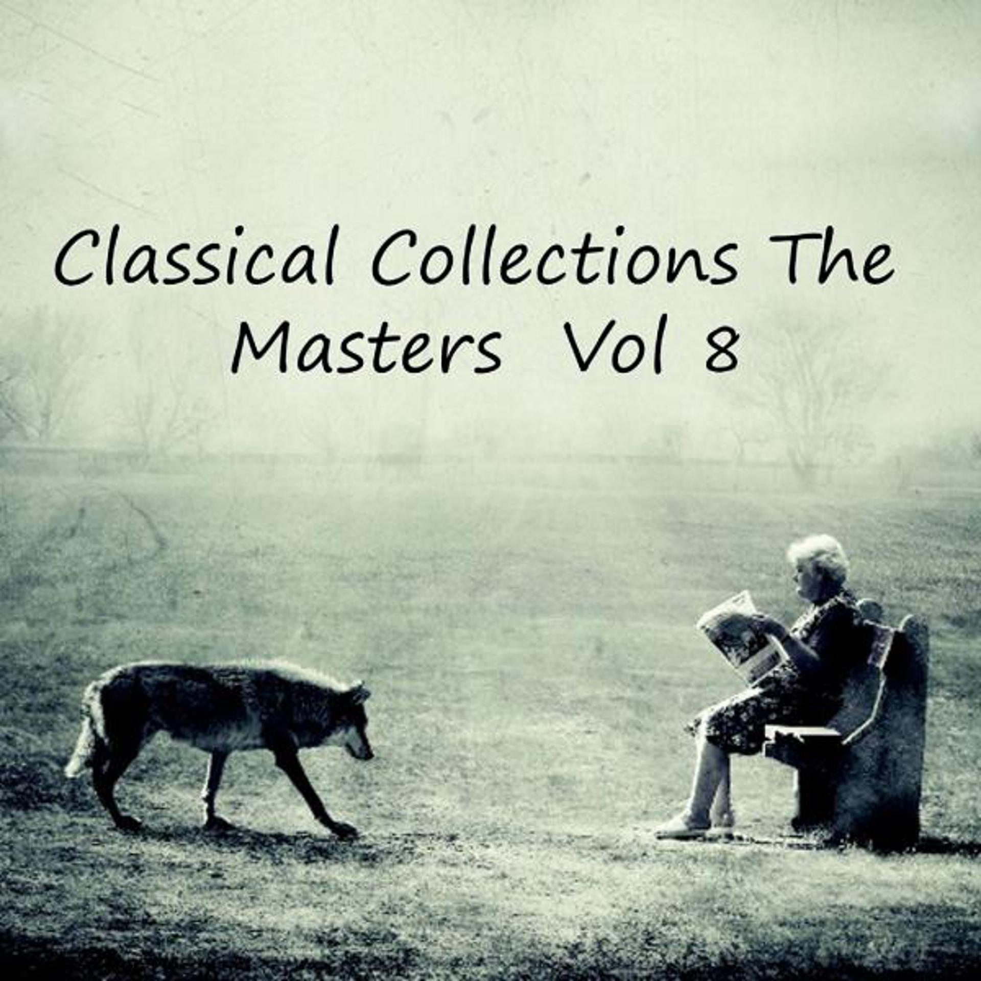 Постер альбома Classical Collections The Masters, Vol. 8