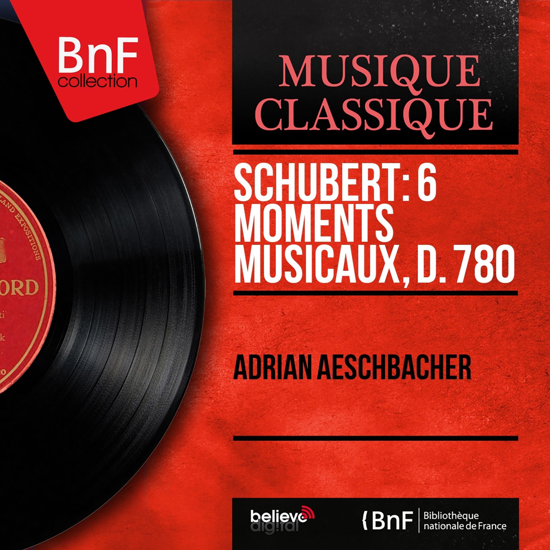 Постер альбома Schubert: 6 Moments musicaux, D. 780 (Mono Version)
