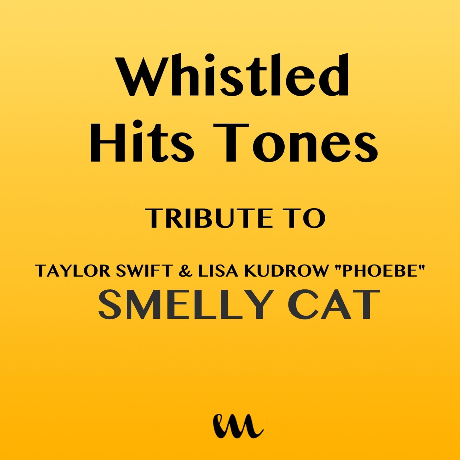 Постер альбома Smelly Cat (In the Style of Taylor Swift & Lisa Kudrow "Phoebe") [Whistled Version]