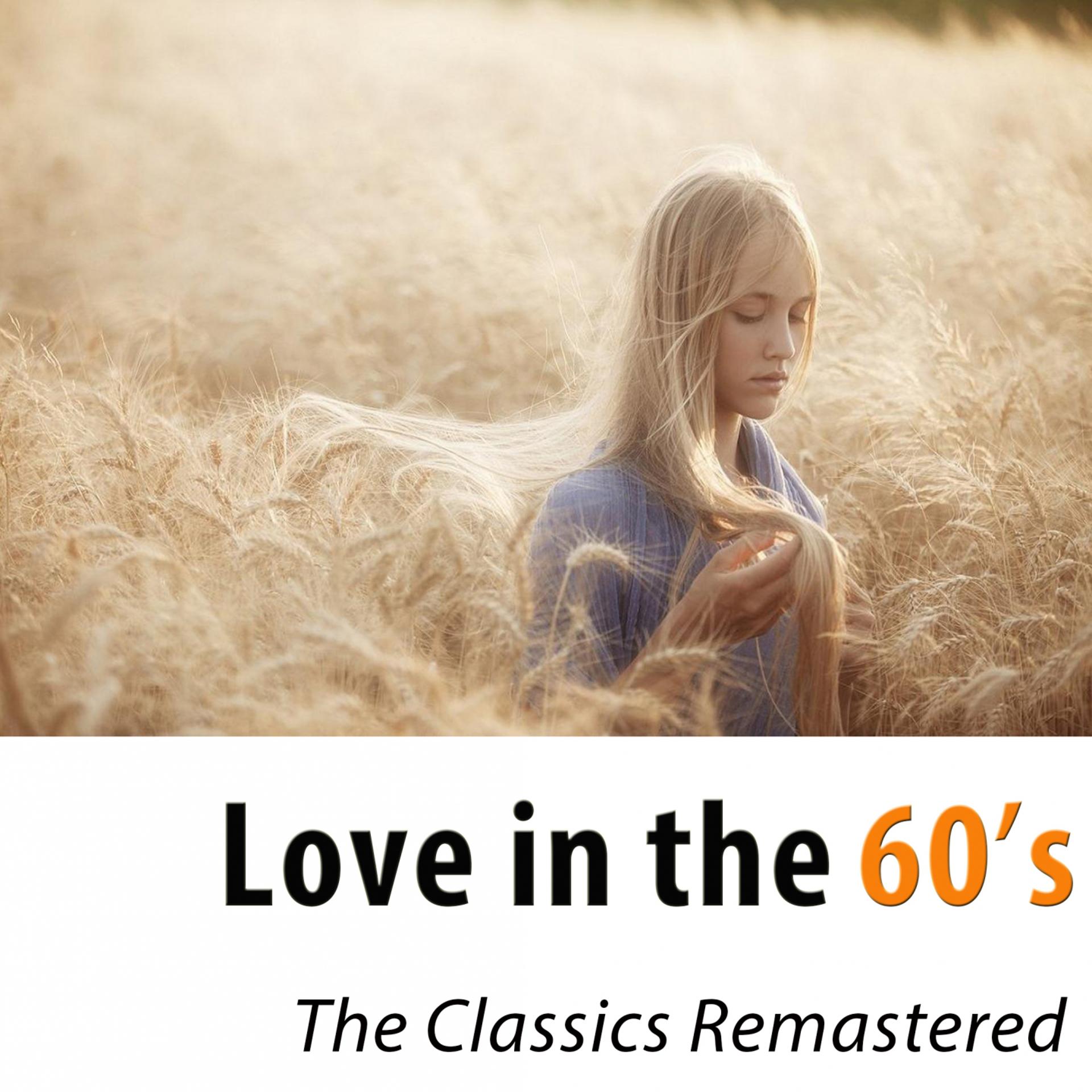 Постер альбома Love in the 60's (The Classic Hits Remastered)