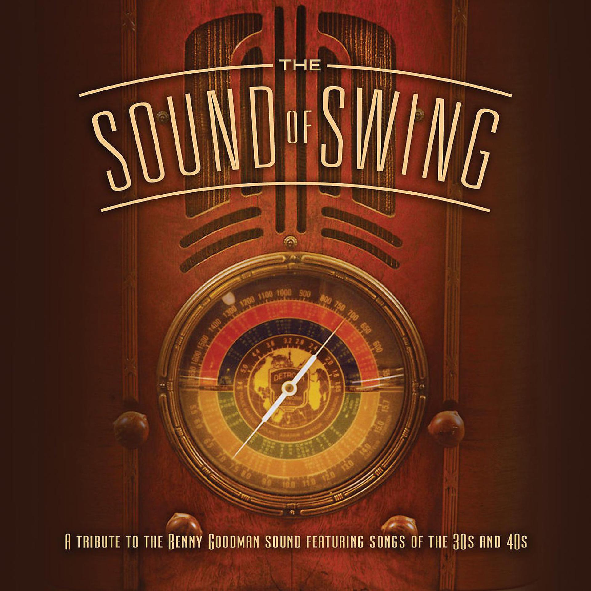 Постер альбома The Sound Of Swing: A Tribute To The Benny Goodman Sound And Songs Of The 30s And 40s