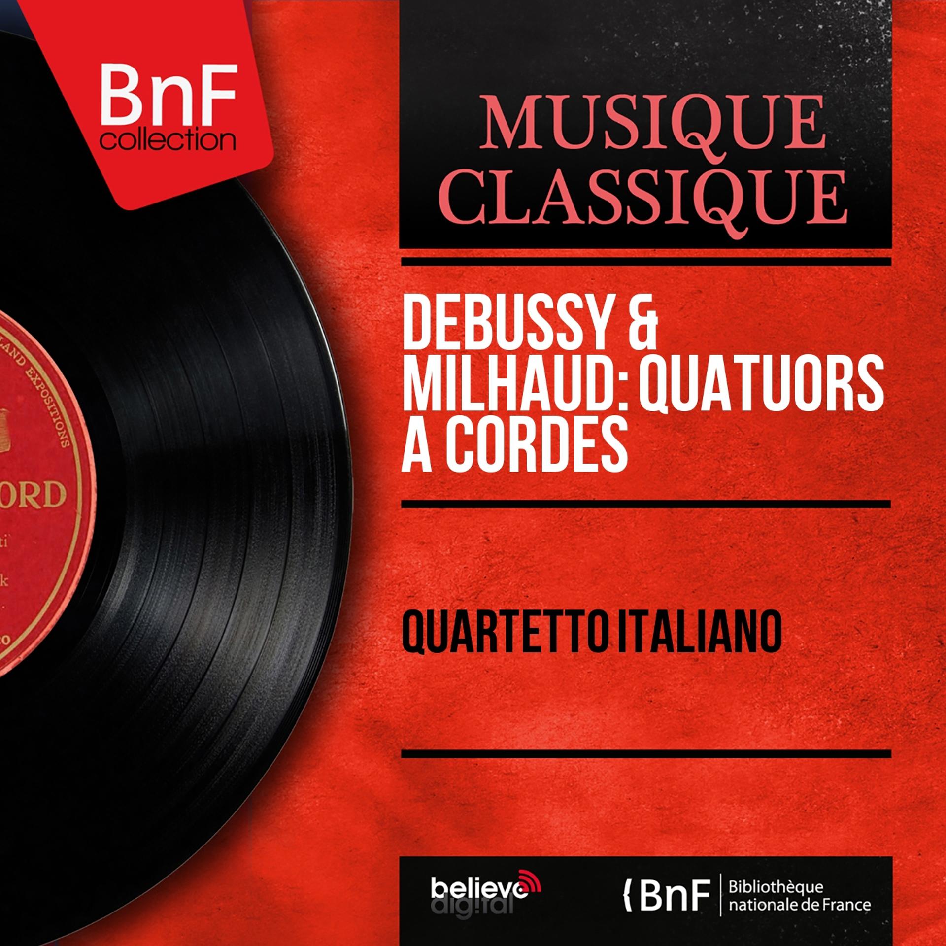 Постер альбома Debussy & Milhaud: Quatuors à cordes (Mono Version)