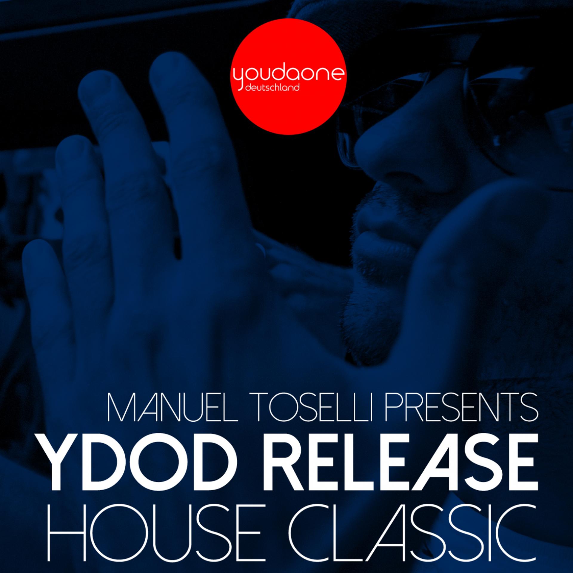 Постер альбома Manuel Toselli Presents YDOD Release - House Classic