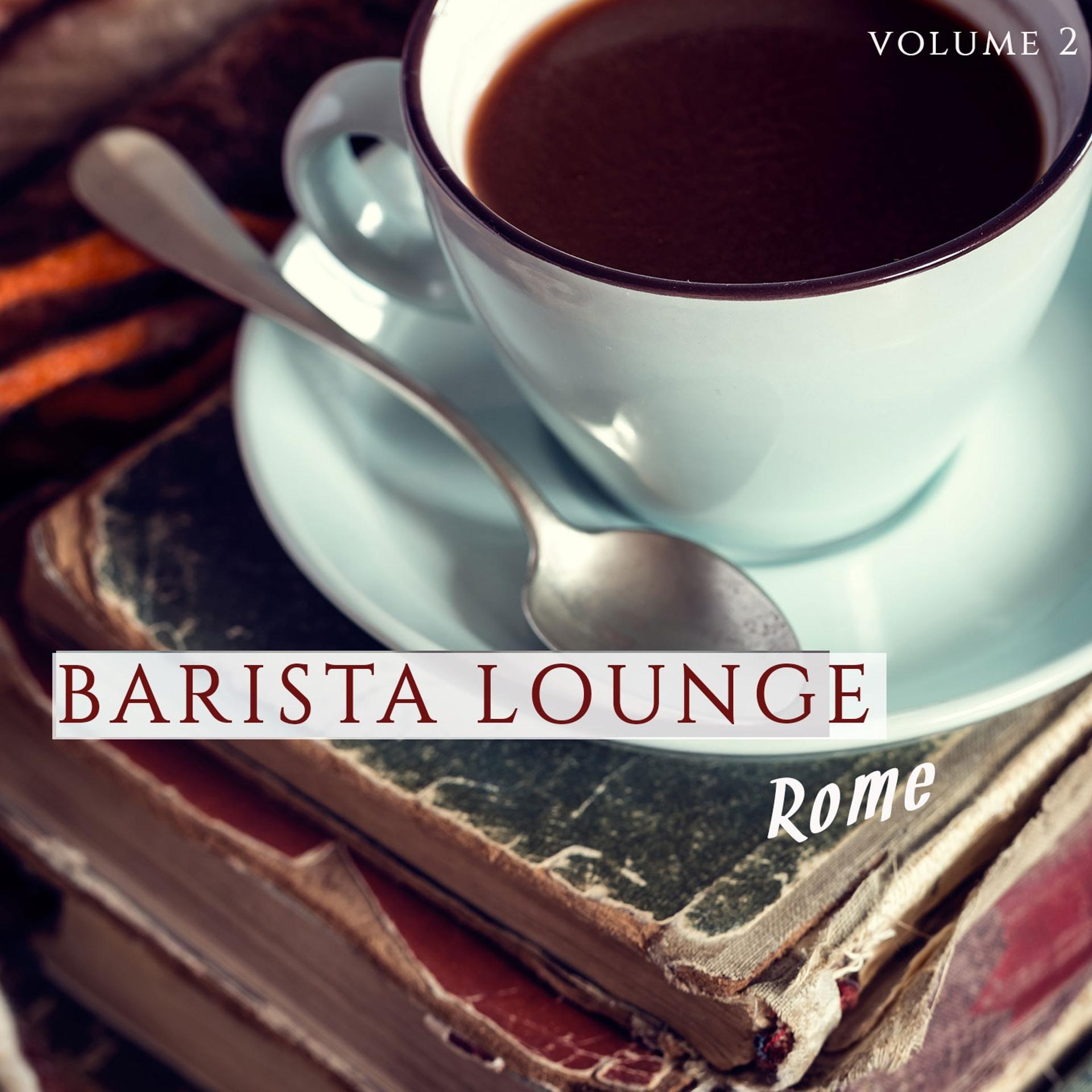 Постер альбома Barista Lounge - Rome, Vol. 2