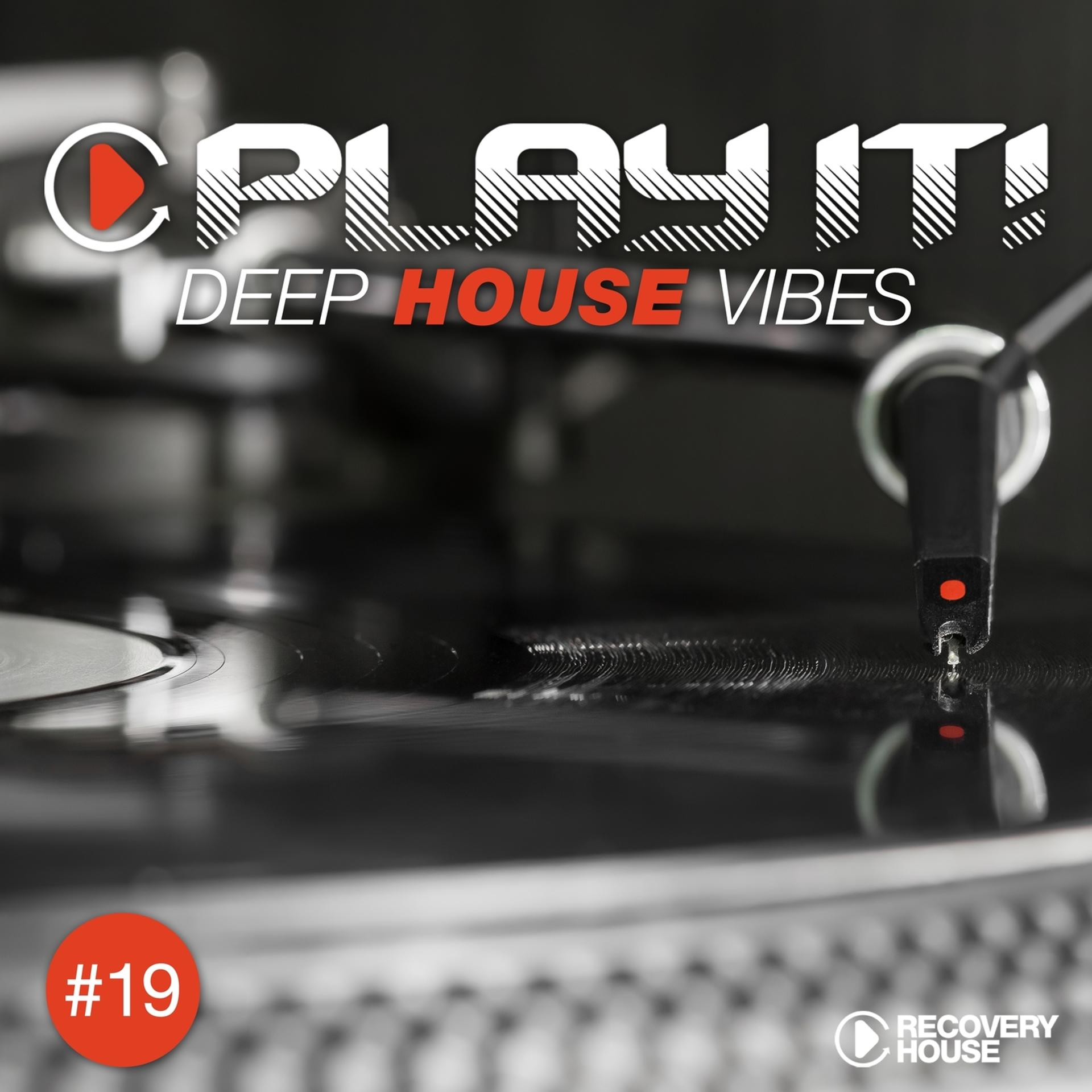 Постер альбома Play It! - Deep House Vibes, Vol. 19