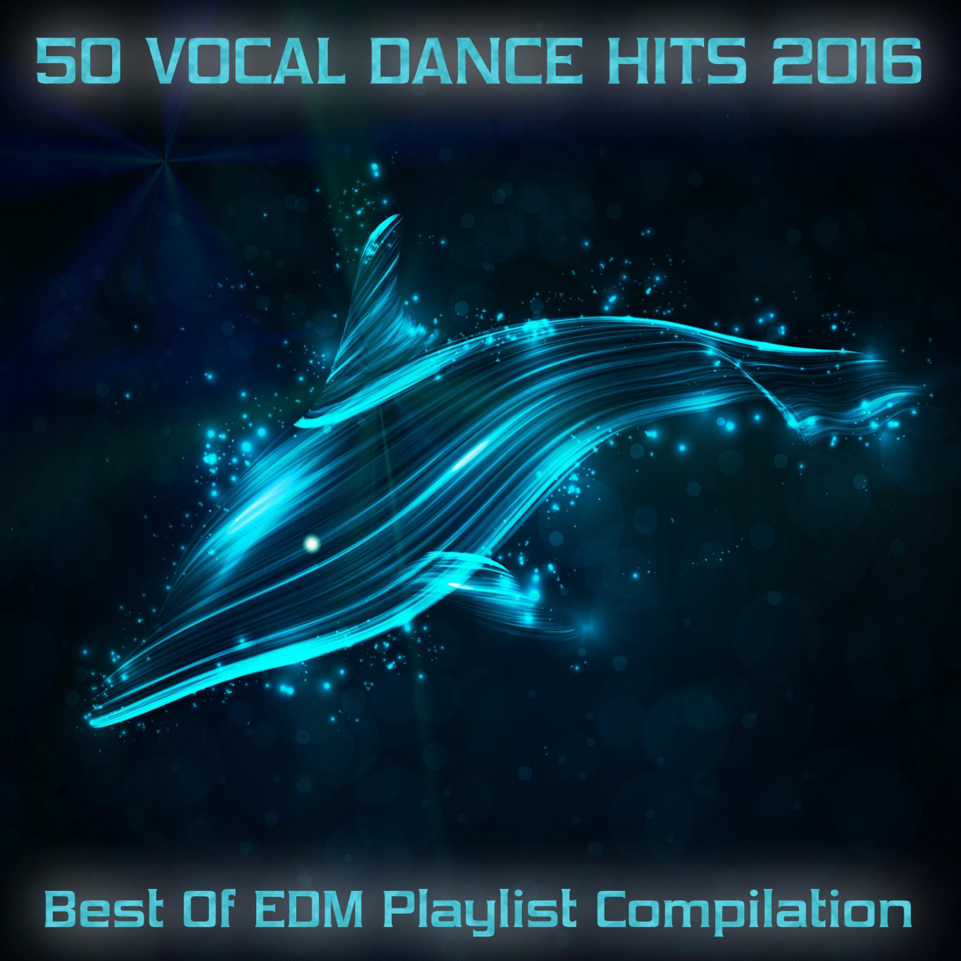Постер альбома 50 Vocal Dance Hits 2016 - Best of EDM Playlist Compilation