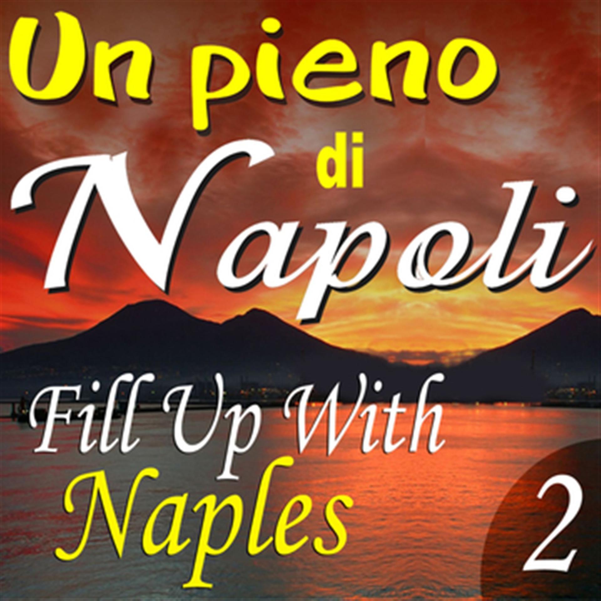 Постер альбома Un pieno di Napoli: Fill Up With Naples, Vol. 2