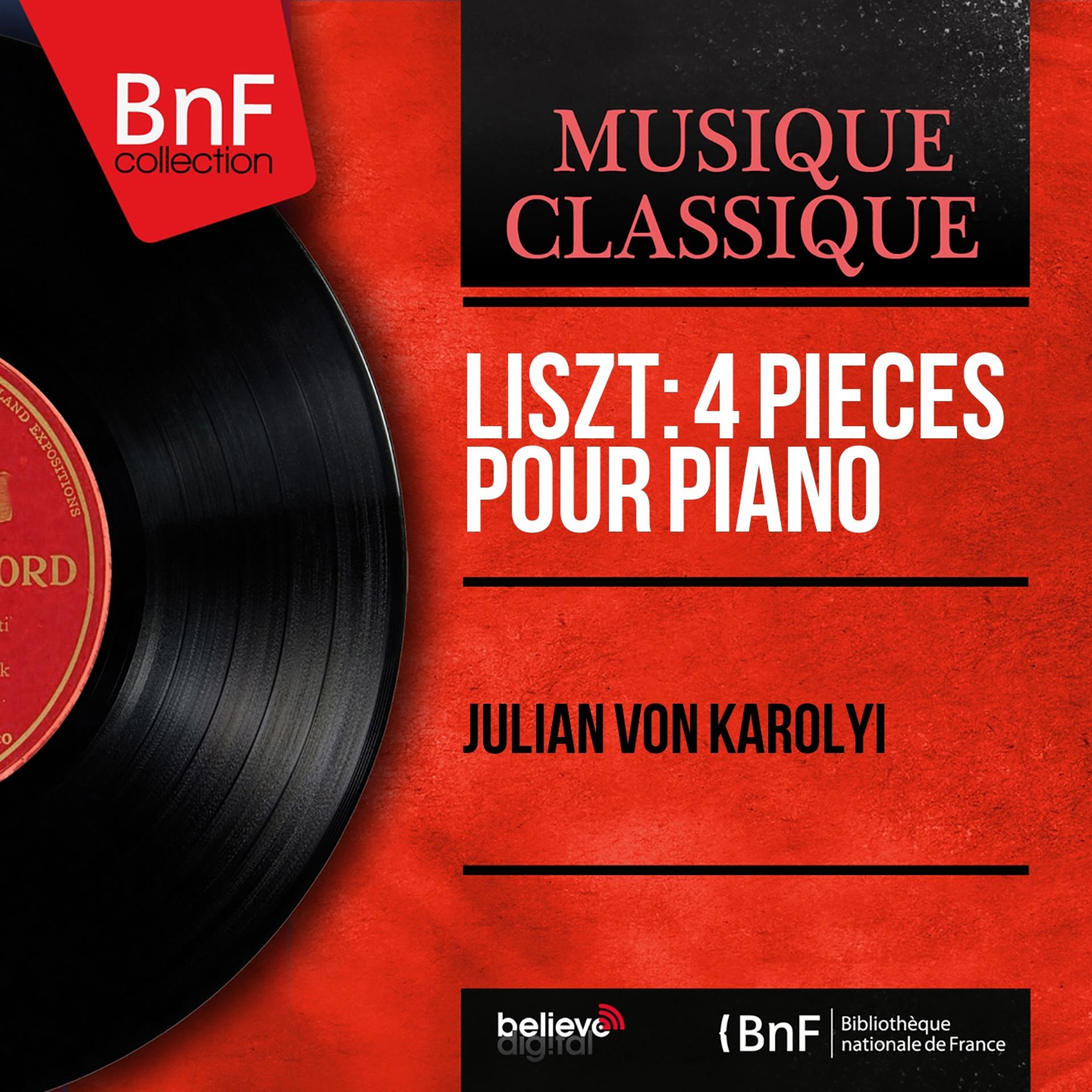 Постер альбома Liszt: 4 Pièces pour piano (Mono Version)