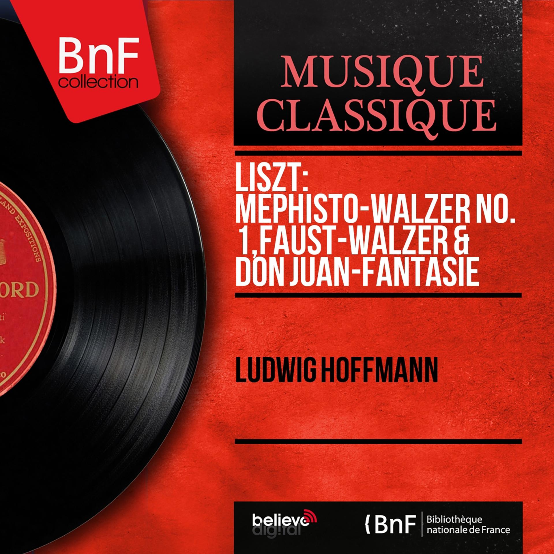 Постер альбома Liszt: Mephisto-Walzer No. 1, Faust-Walzer & Don Juan-Fantasie (Mono Version)