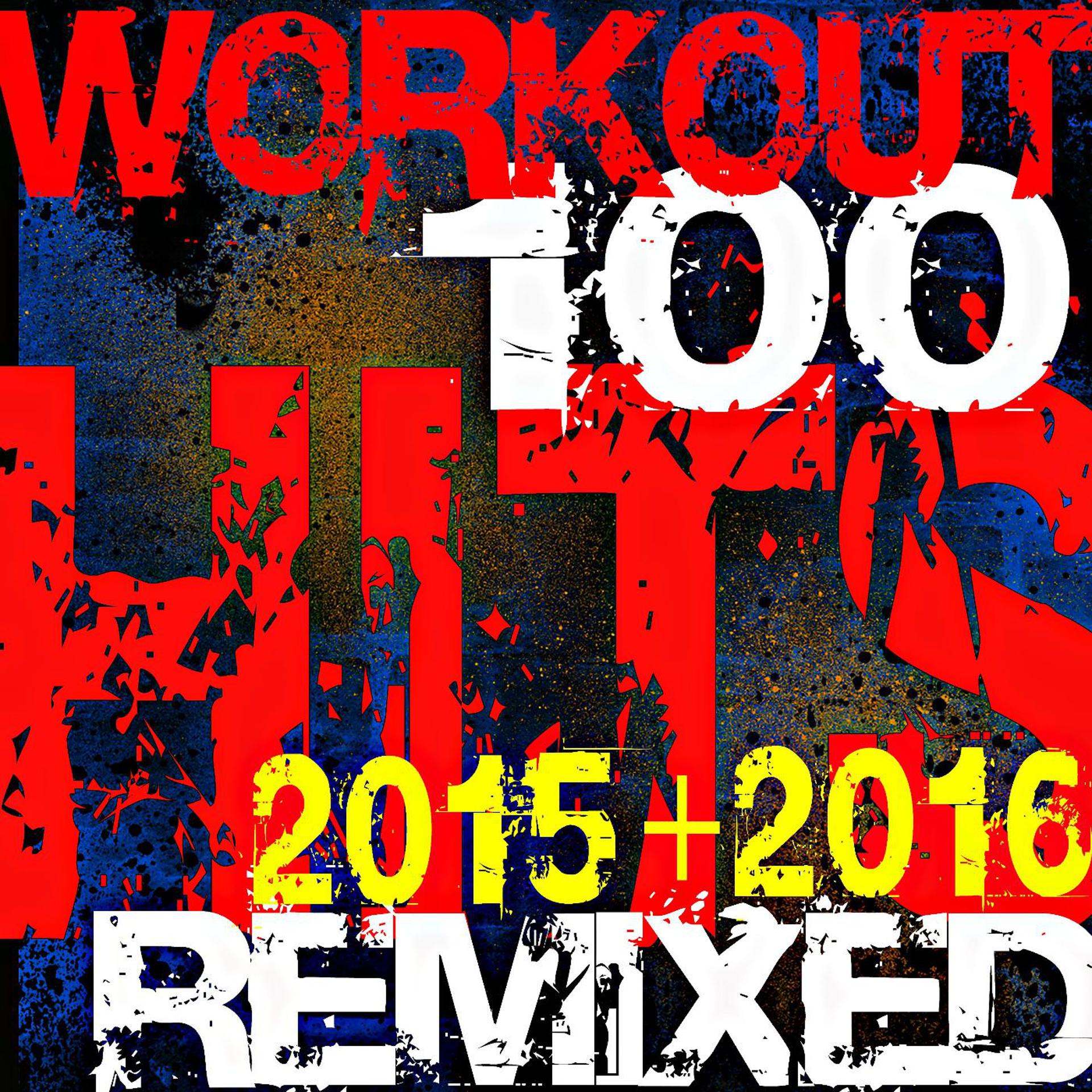 Постер альбома Workout 100 Hits Remixed 2015 + 2016