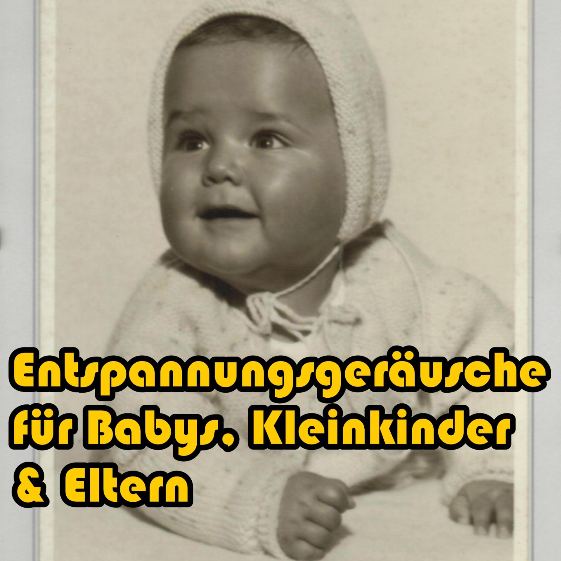 Постер альбома Entspannungsgeräusche für Babys, Kleinkinder & Eltern