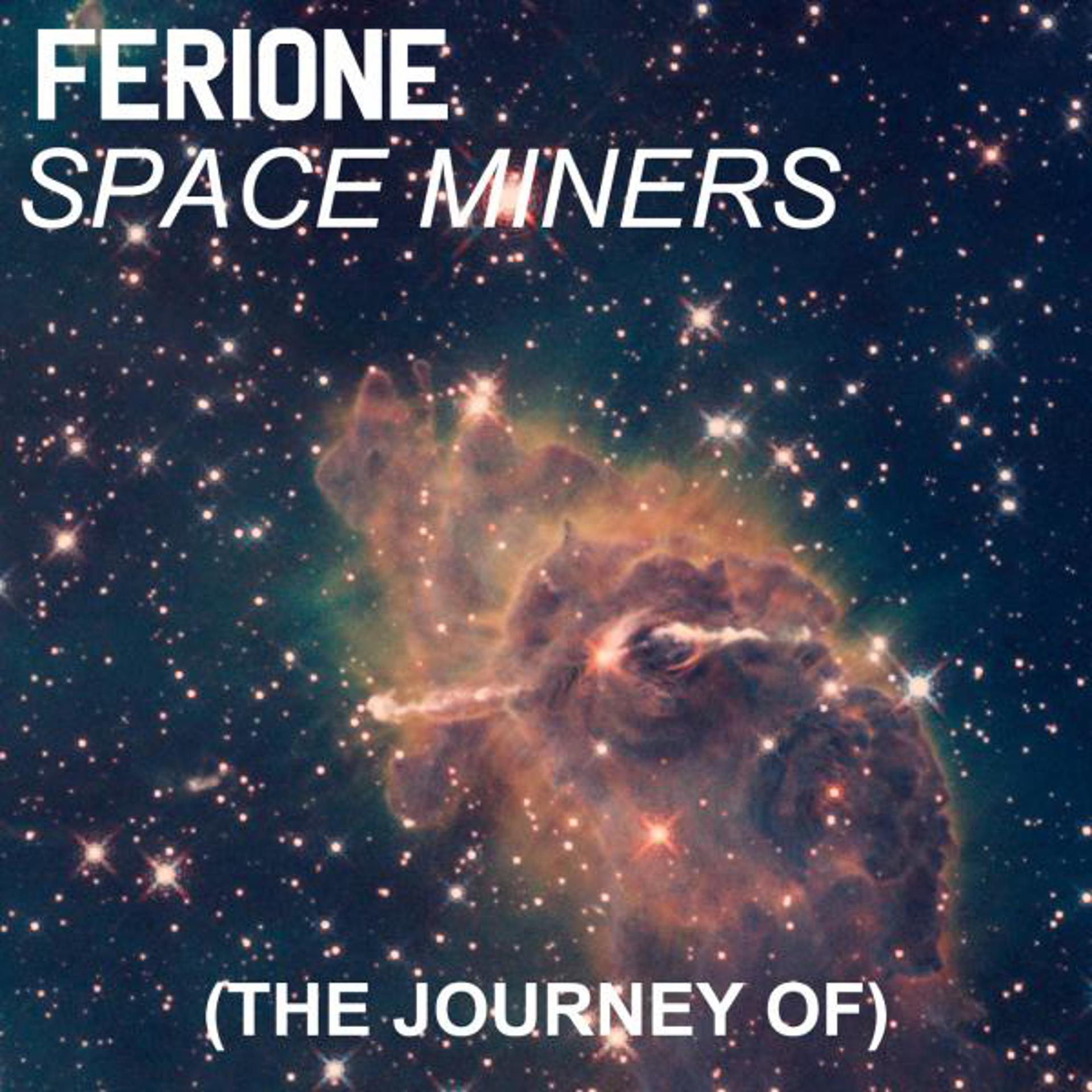 Постер альбома Space Miners (The Journey Of)