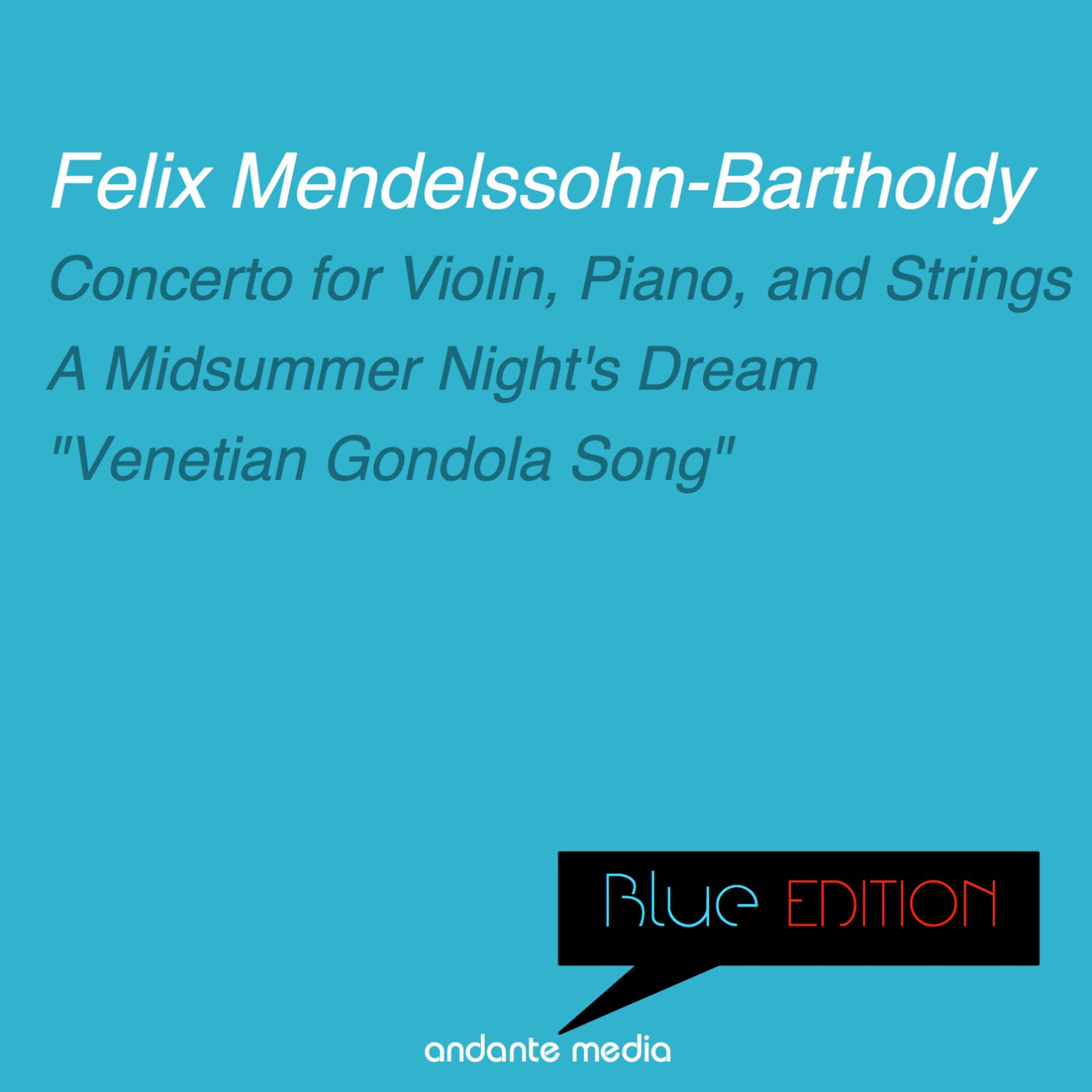Постер альбома Blue Edition - Mendelssohn: Concerto for Violin, Piano, and Strings & A Midsummer Night's Dream