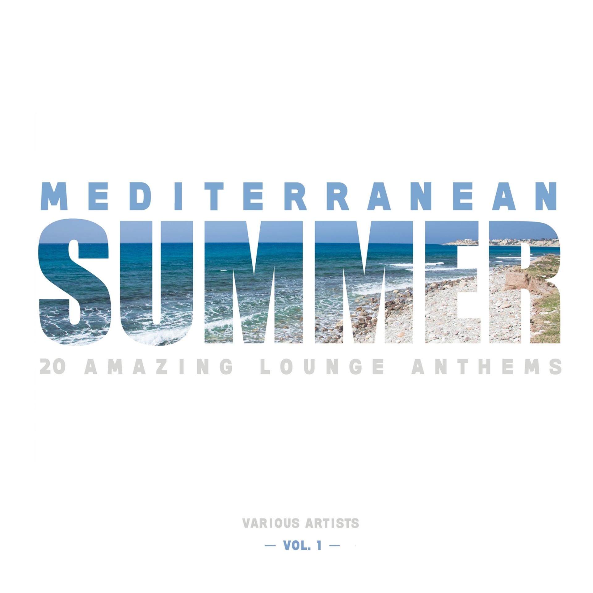Постер альбома Mediterranean Summer (20 Amazing Lounge Anthems), Vol. 1