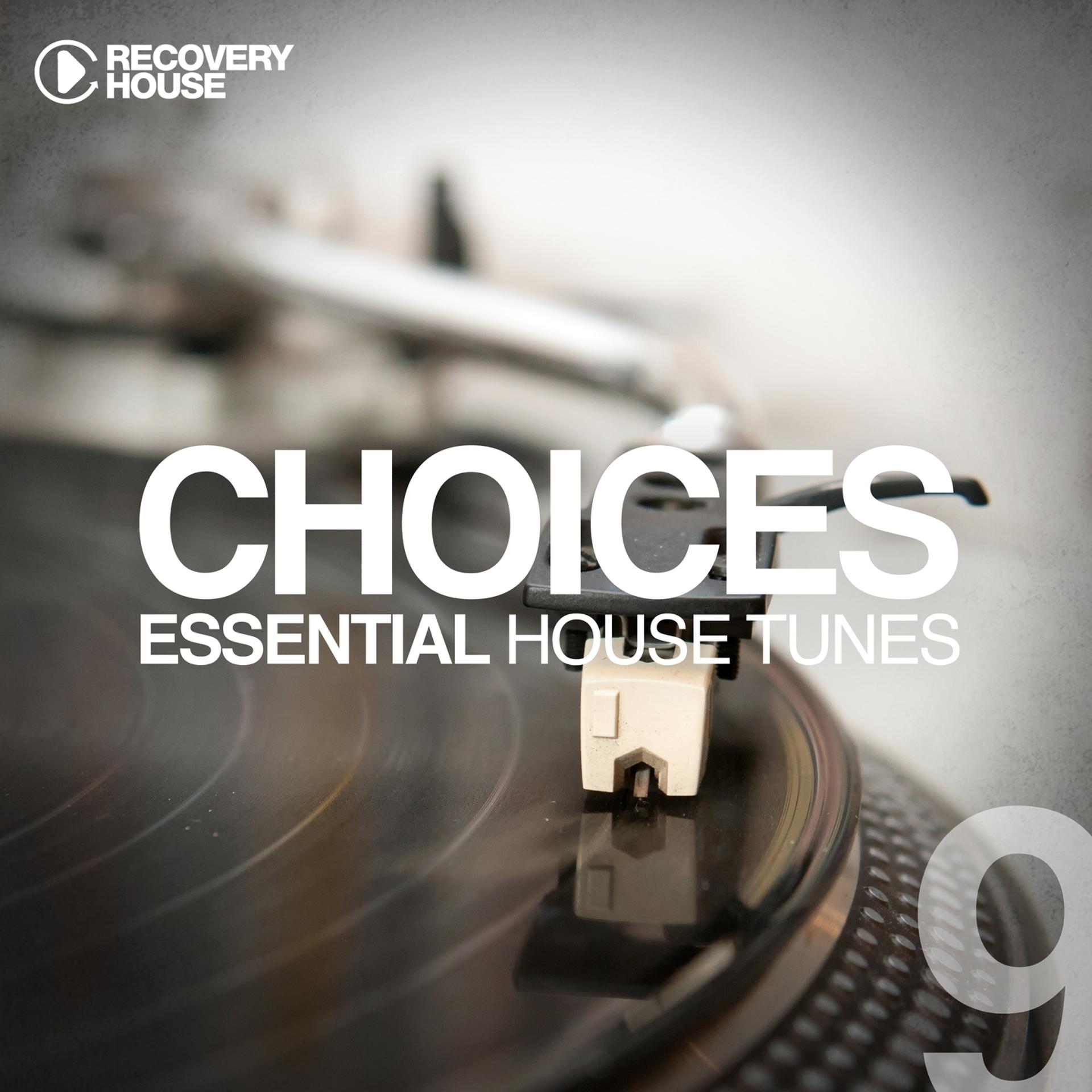 Постер альбома Choices - Essential House Tunes #9