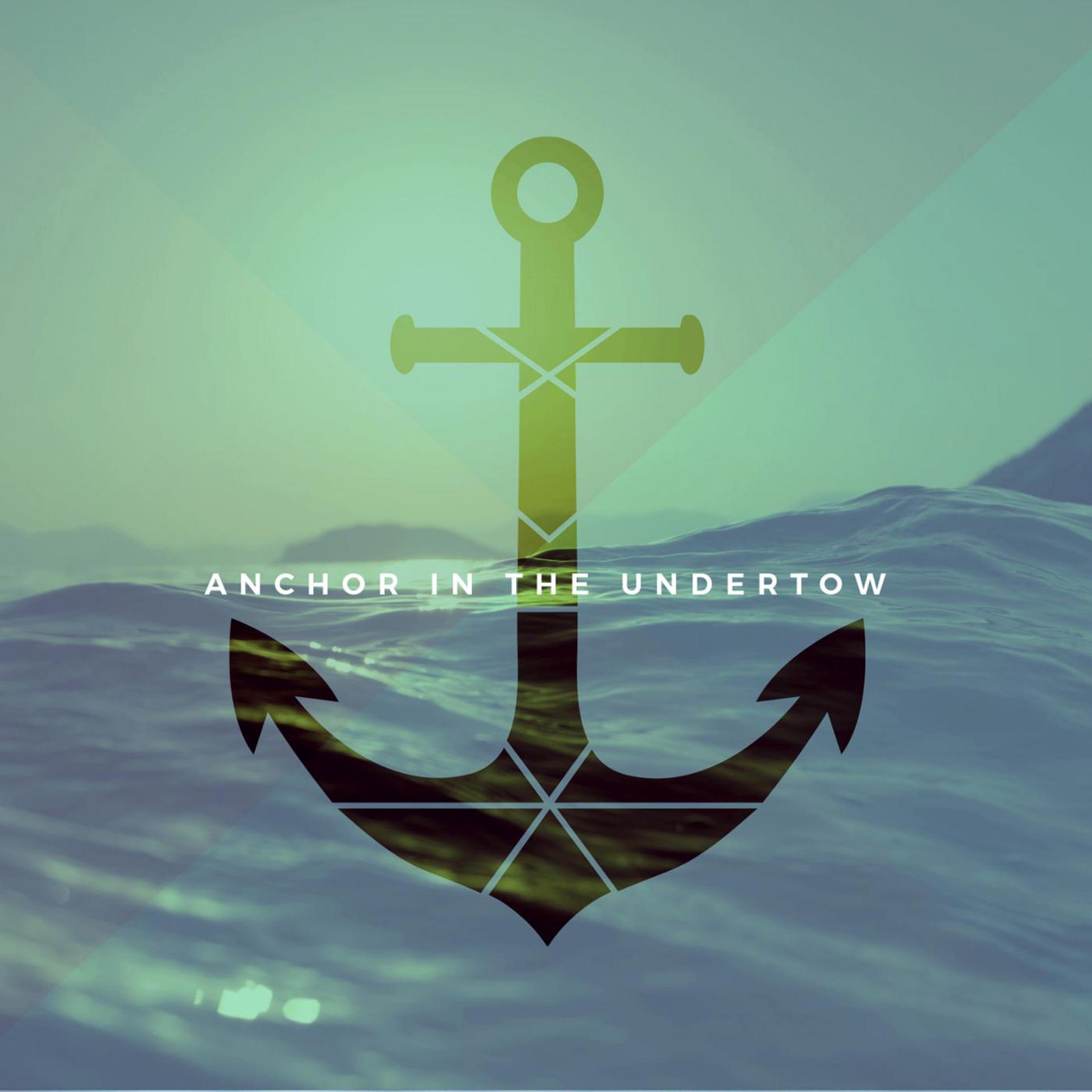 Постер альбома Anchor in the Undertow