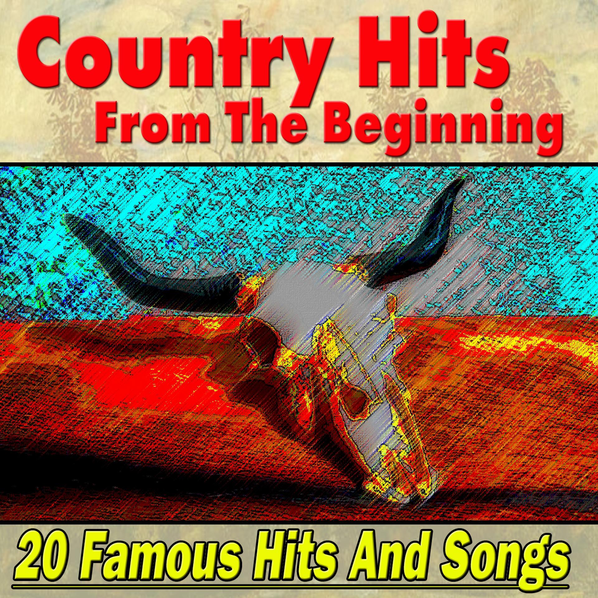 Постер альбома Country Hits From The Beginning (20 Famous Hits And Songs From Famous Artist)