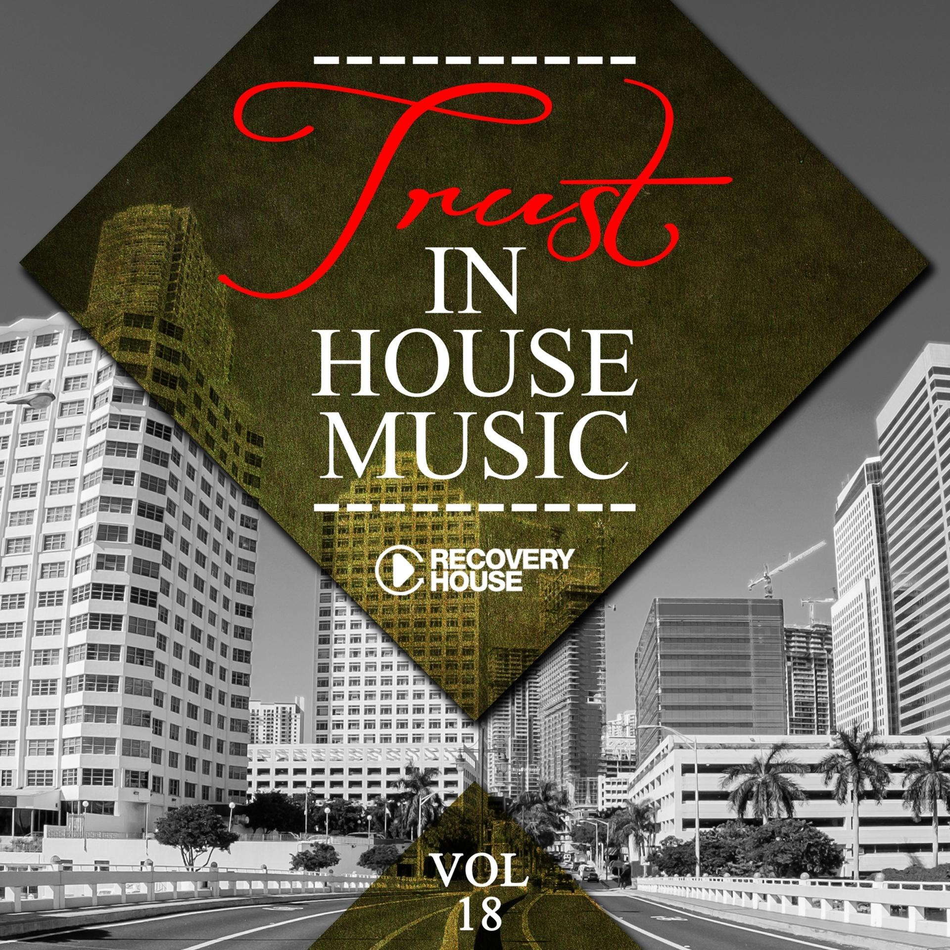 Постер альбома Trust In House Music, Vol. 18