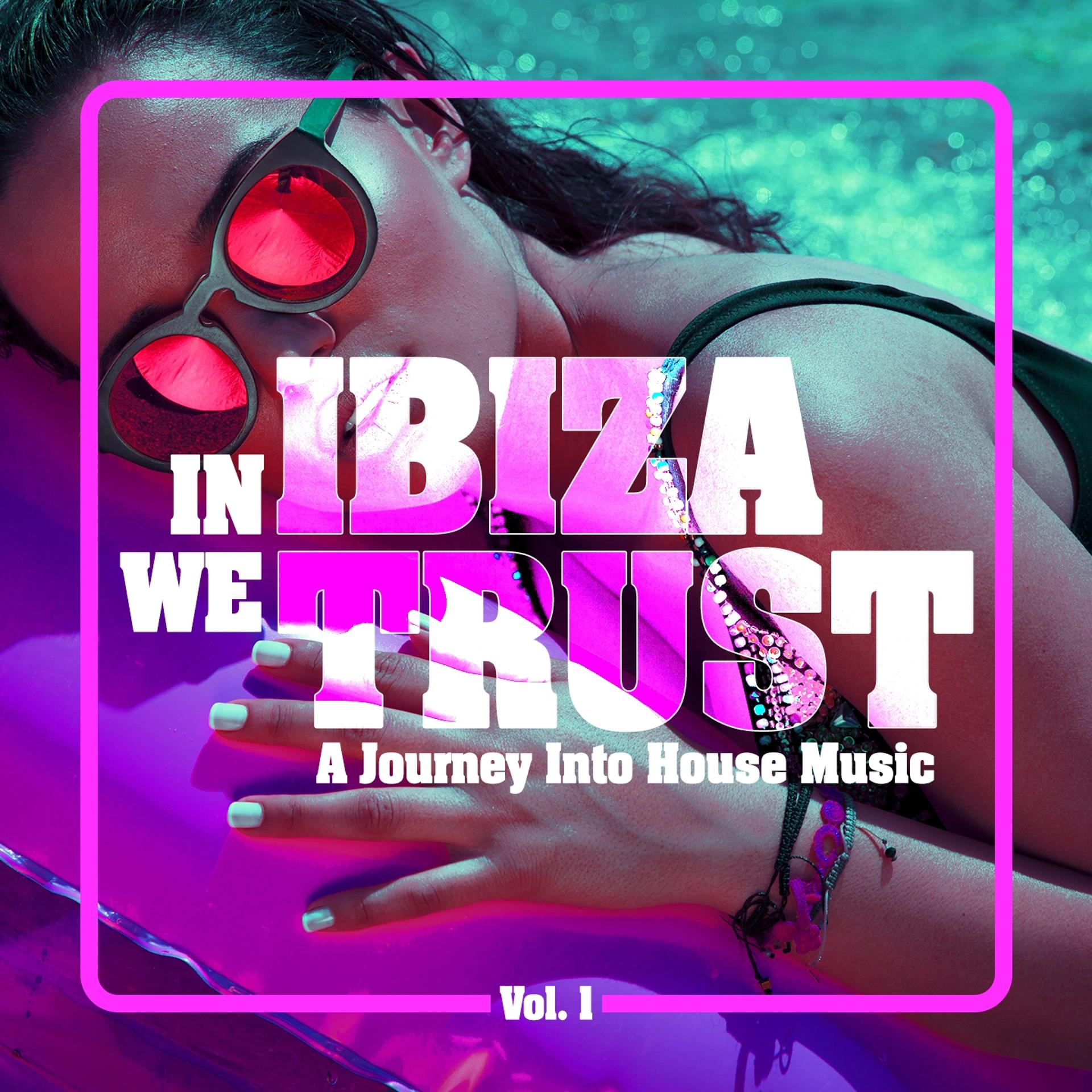 Постер альбома In IBIZA We TRUST - A Journey Into House Music, Vol. 1