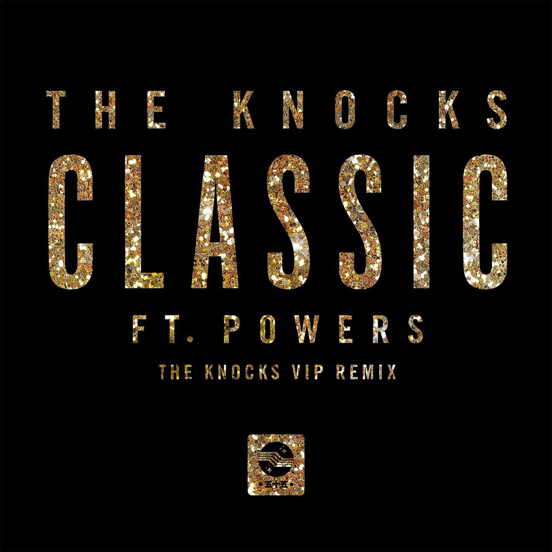 Постер альбома Classic (feat. POWERS) [The Knocks 55.5 VIP Mix]