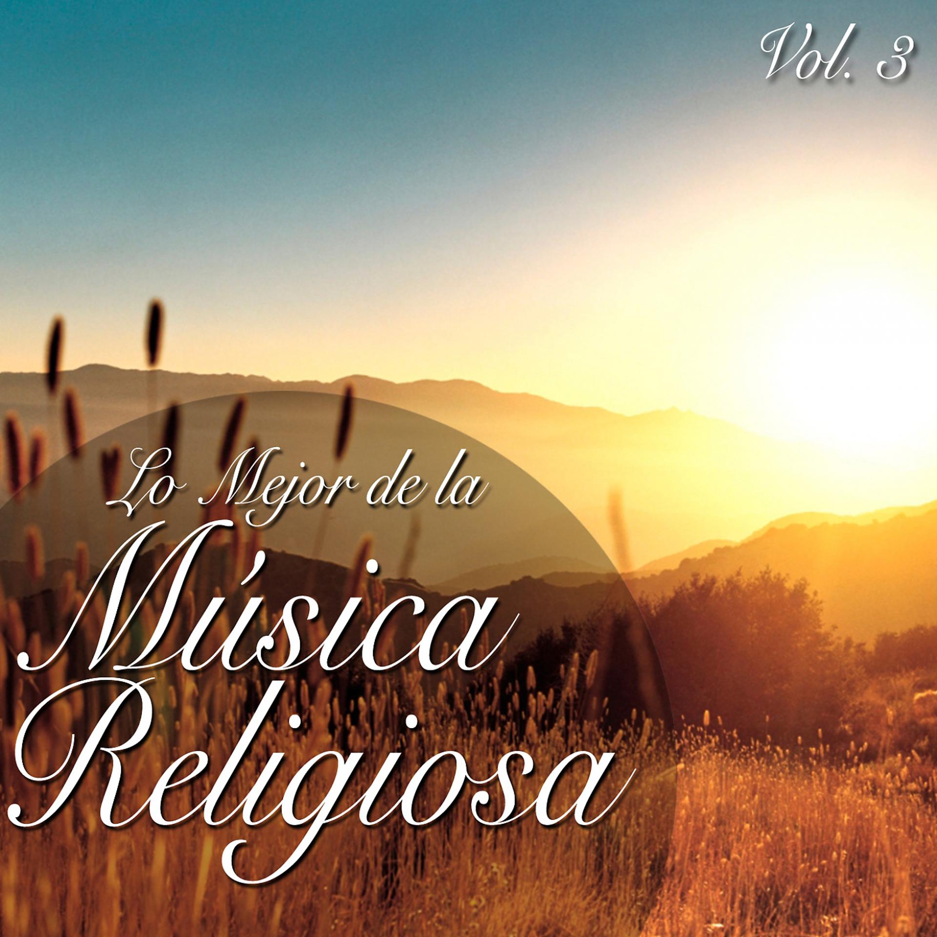 Постер альбома Lo Mejor De La Música Religiosa, Vol..3