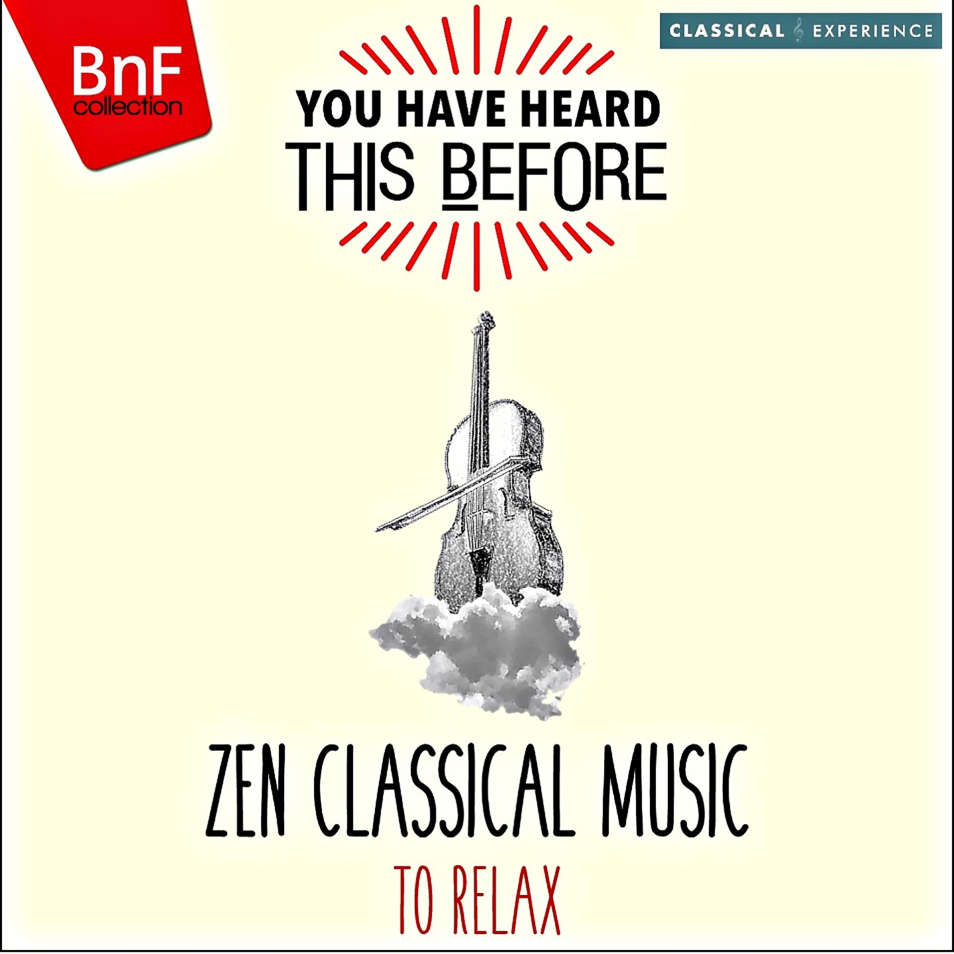 Постер альбома You Have Heard This Before: Zen Classical Music to Relax