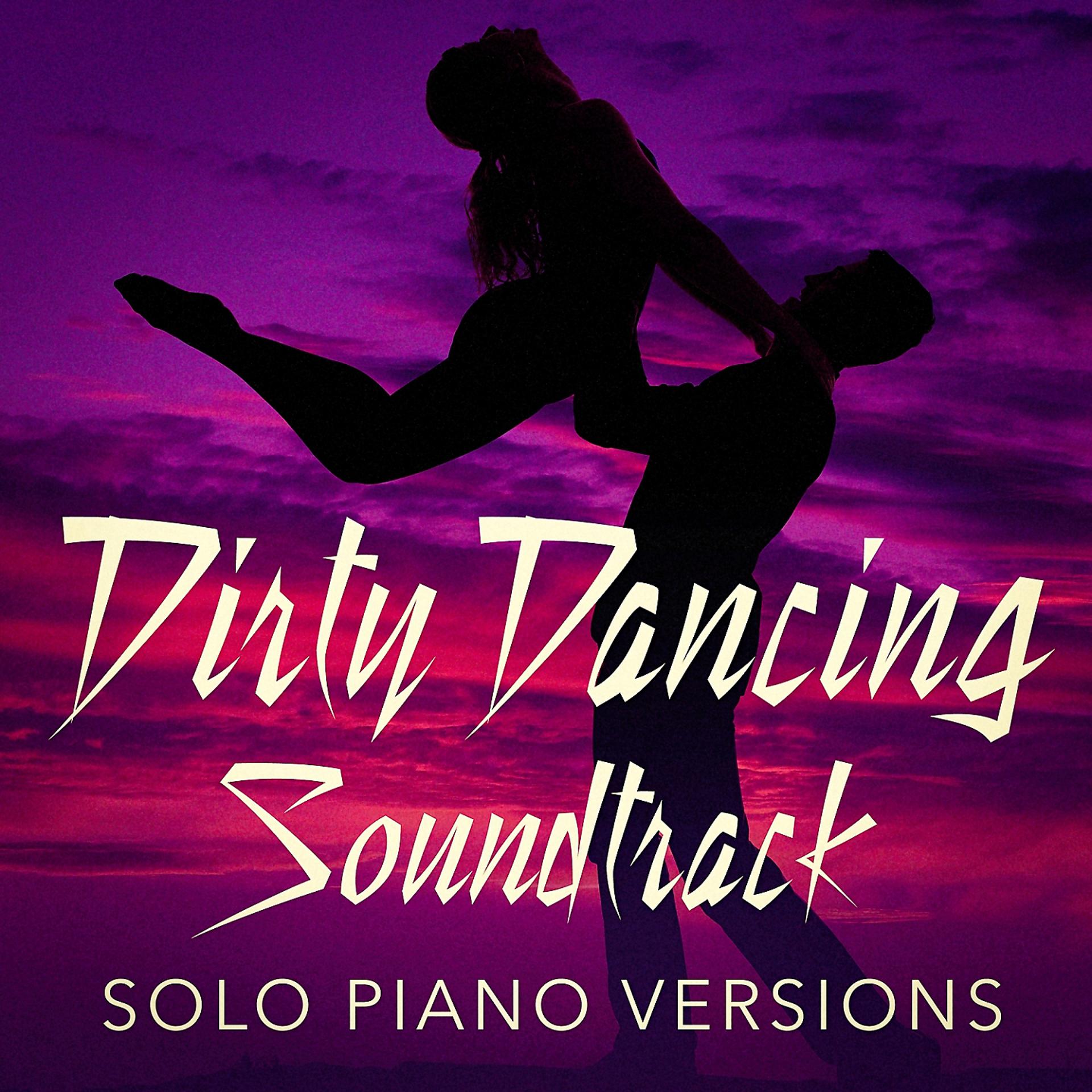 Постер альбома Dirty Dancing Soundtrack (Solo Piano Versions)