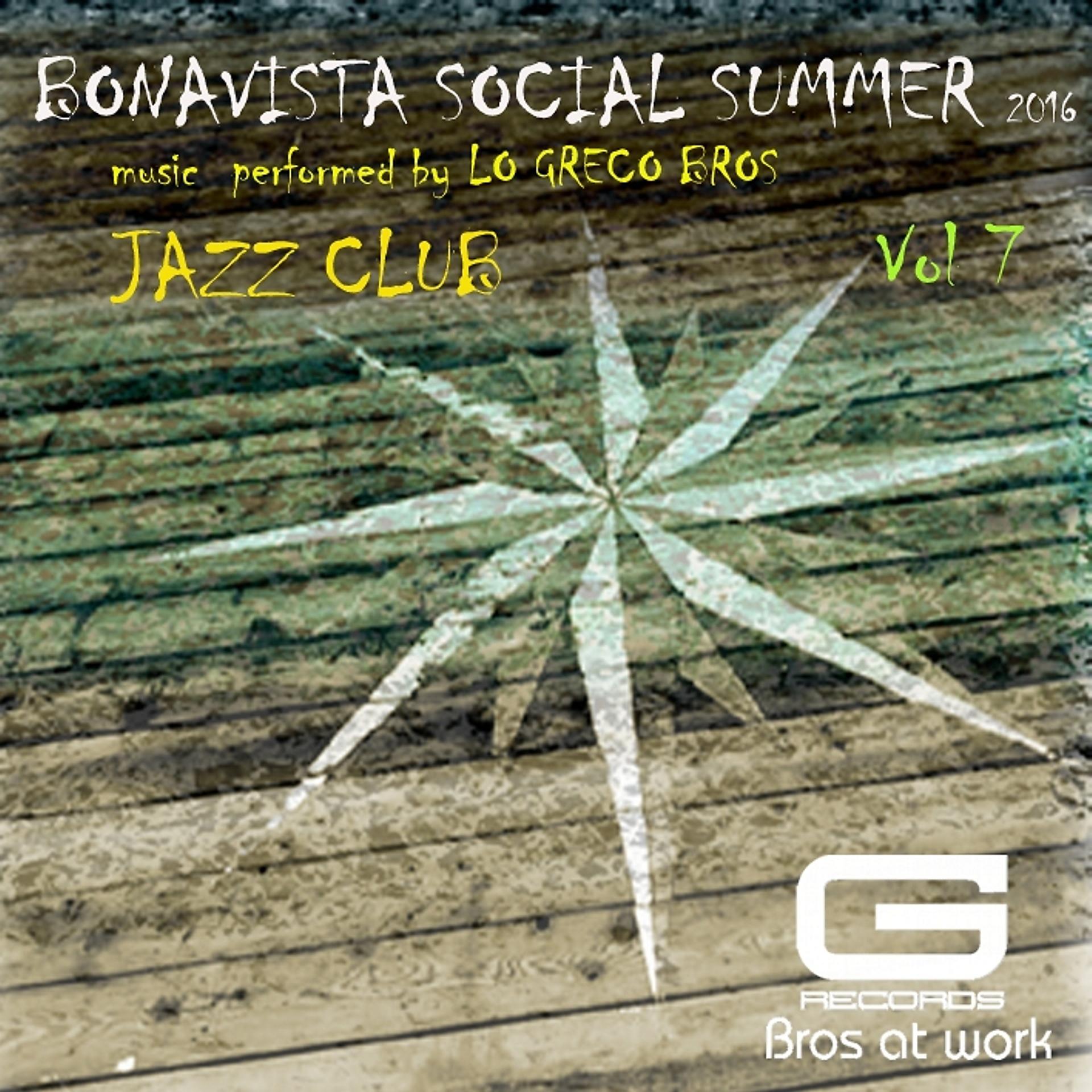 Постер альбома Bonavista Social Summer 2016 Jazz Club, Vol. 7