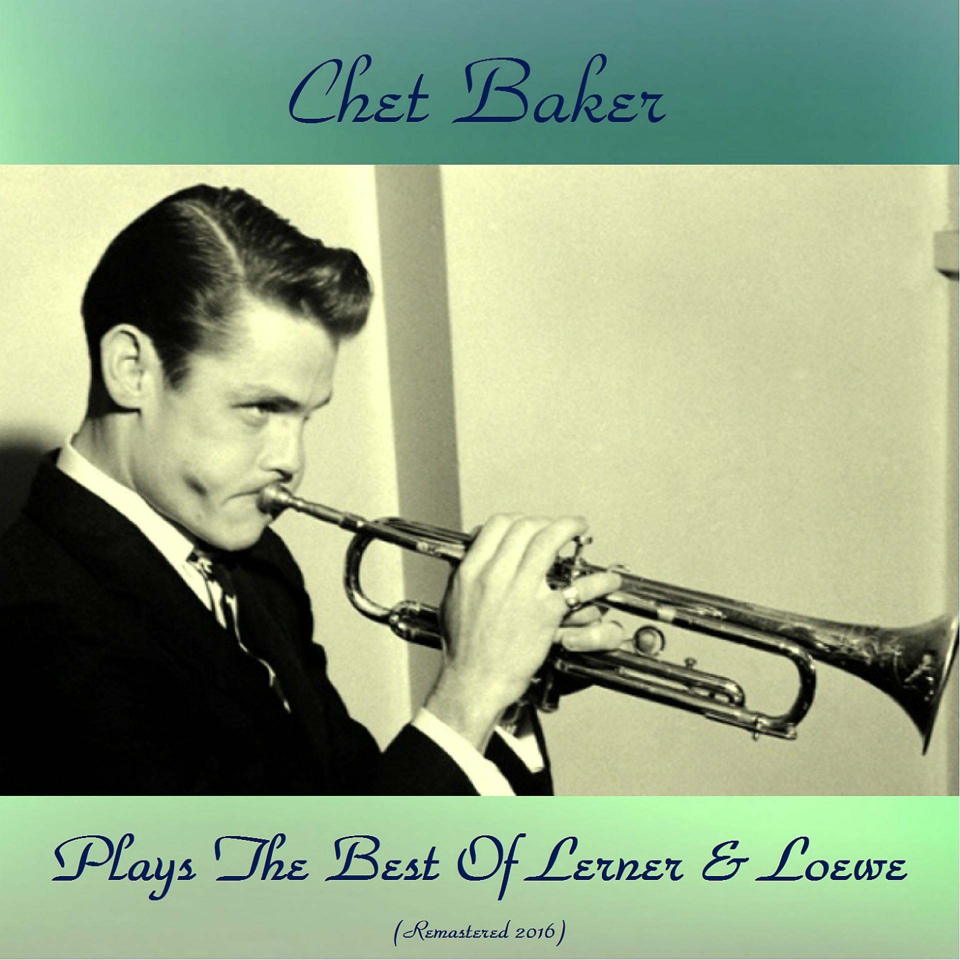 Постер альбома Chet Baker Plays the Best of Lerner and Loewe