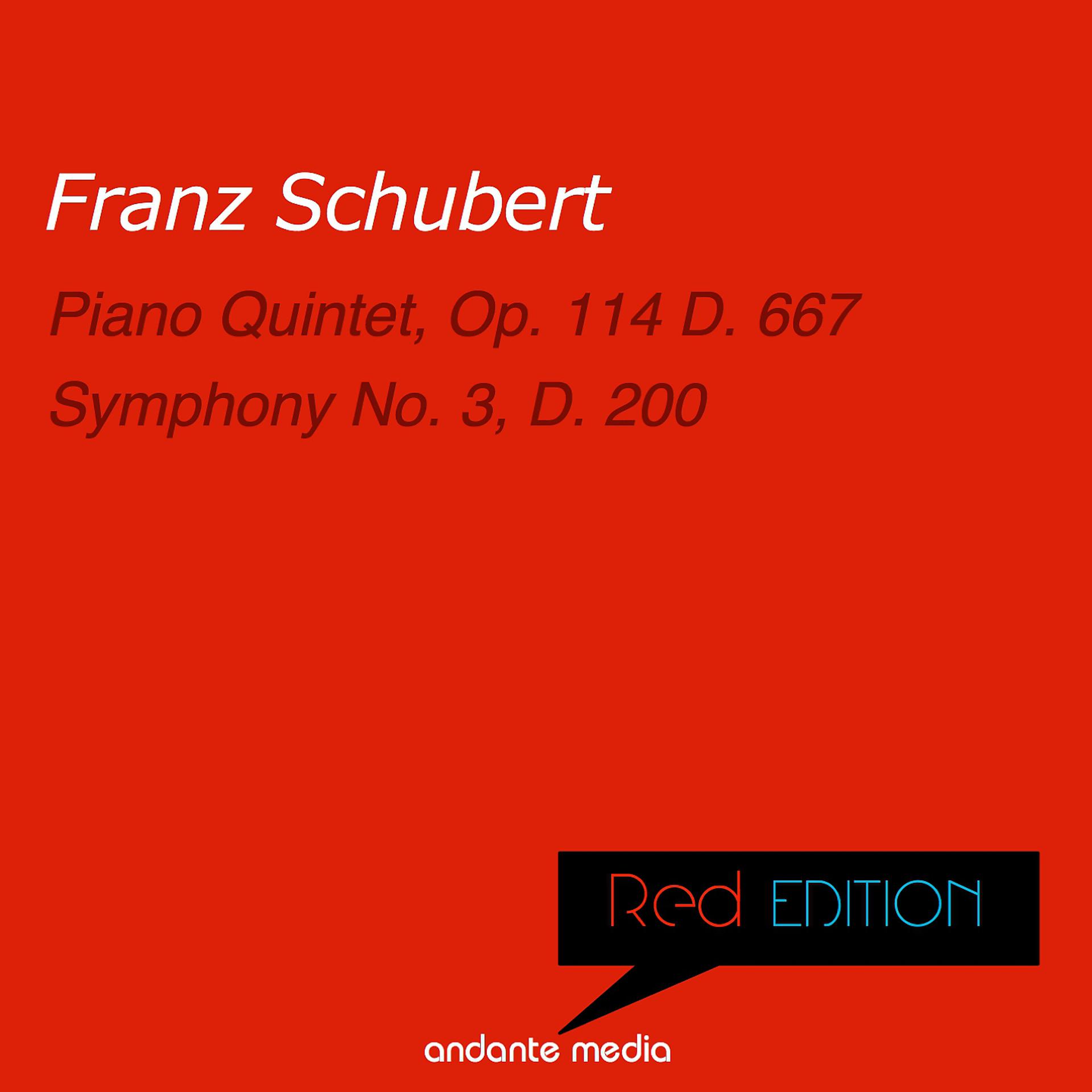 Постер альбома Red Edition - Schubert: Piano Quintet, Op. 114 D. 667 & Symphony No. 3, D. 200
