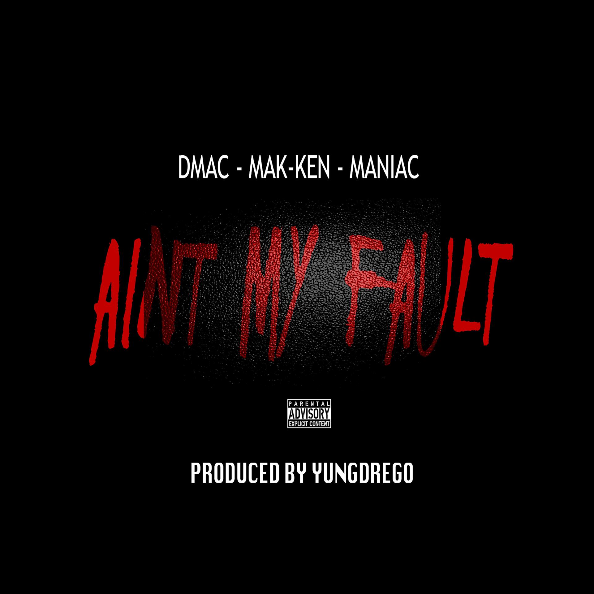 Постер альбома Aint My Fault (feat. Mak-Ken & Maniac) - Single