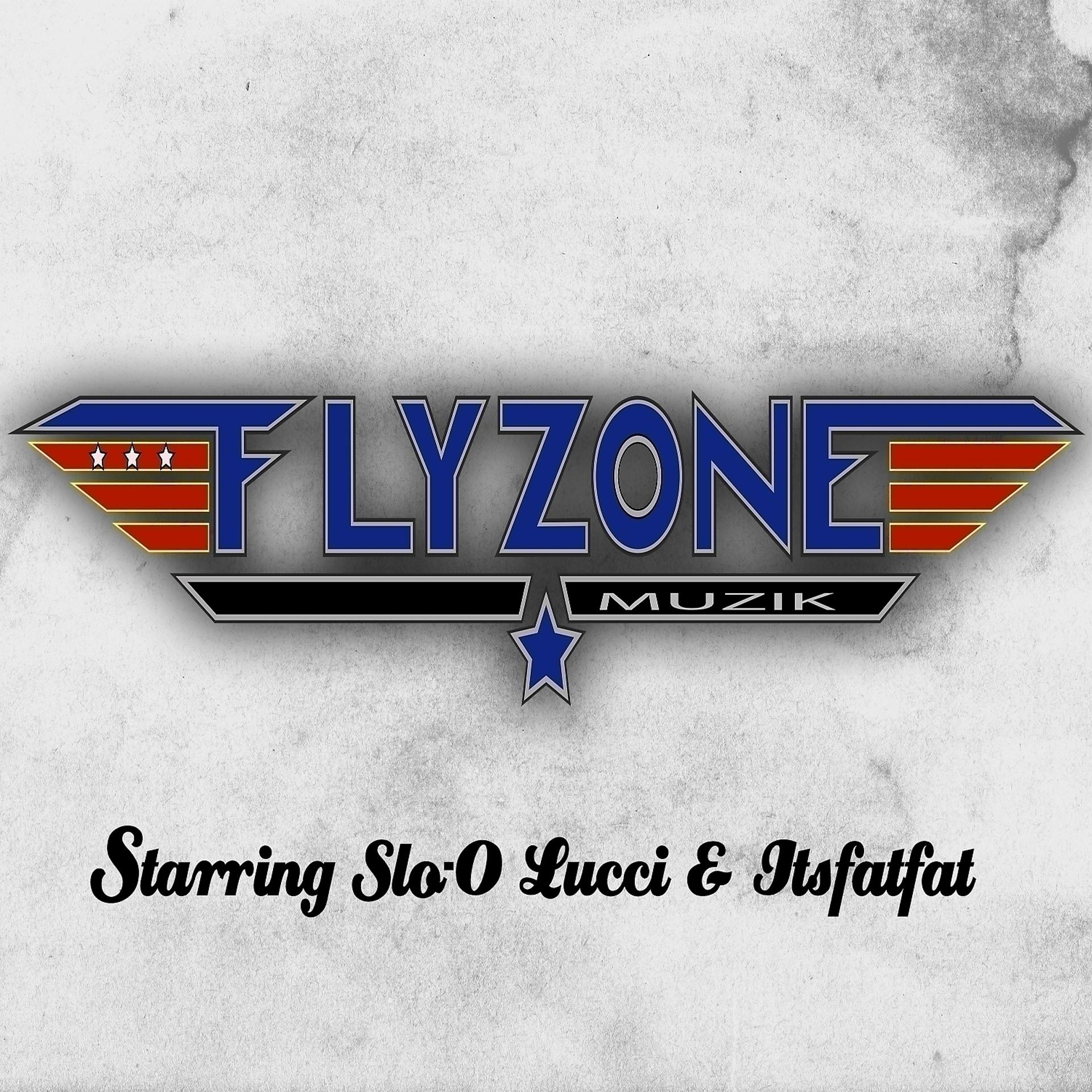 Постер альбома The Flyzone Starring Slo-O, Lucci & Itsfatfat