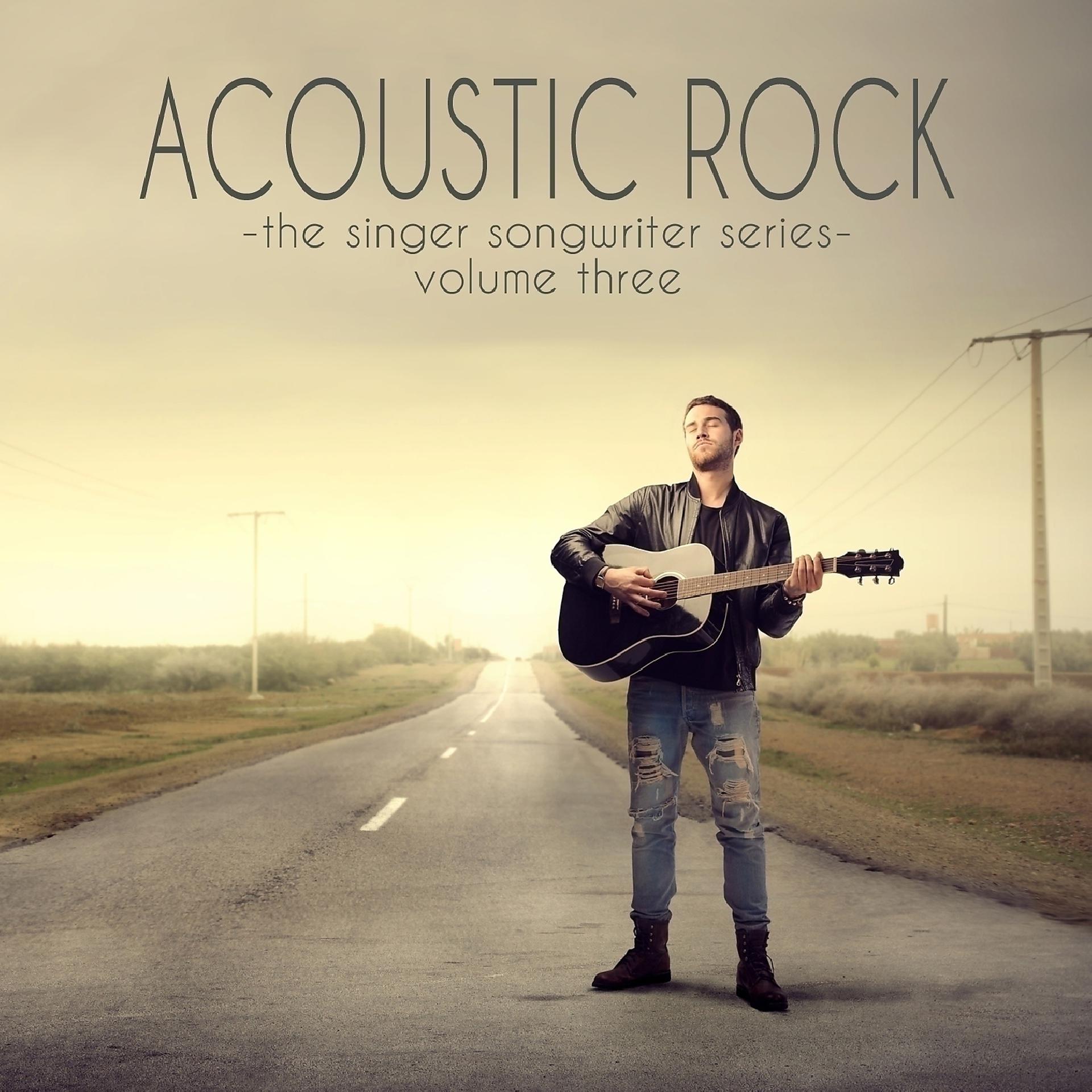 Постер альбома Acoustic Rock - The Singer Songwriter Series, Vol. 3