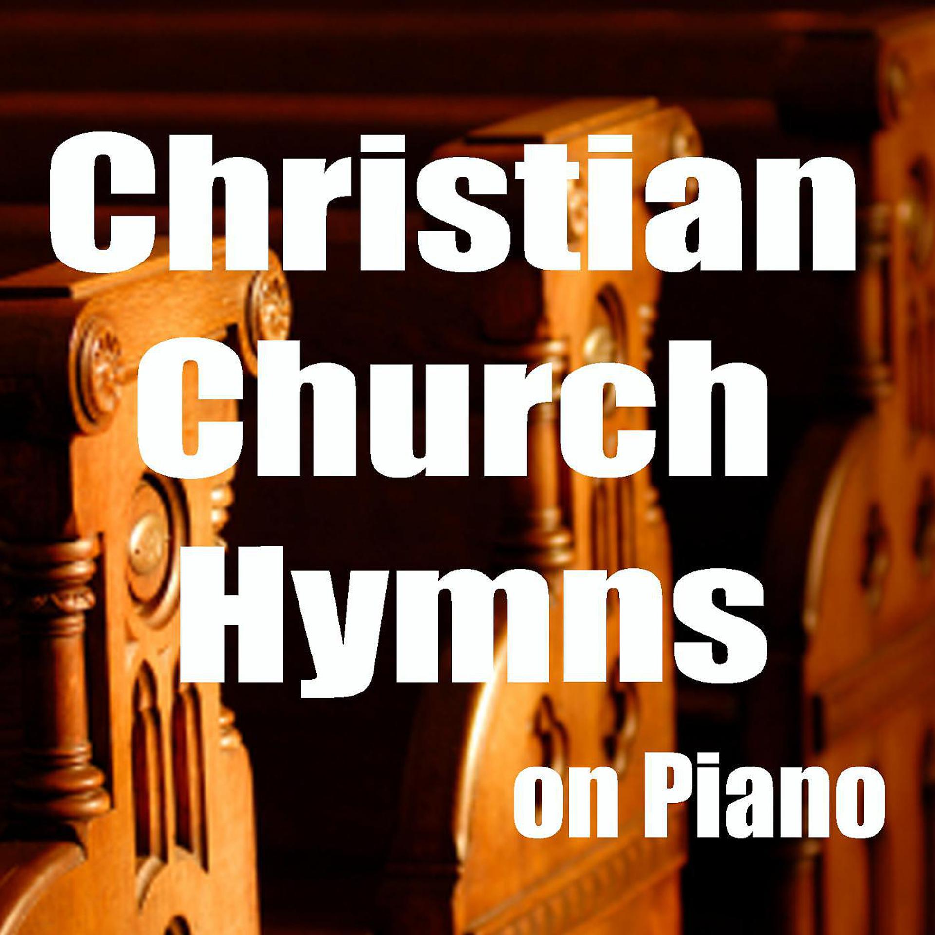 Постер альбома Christian Church Hymns on Piano