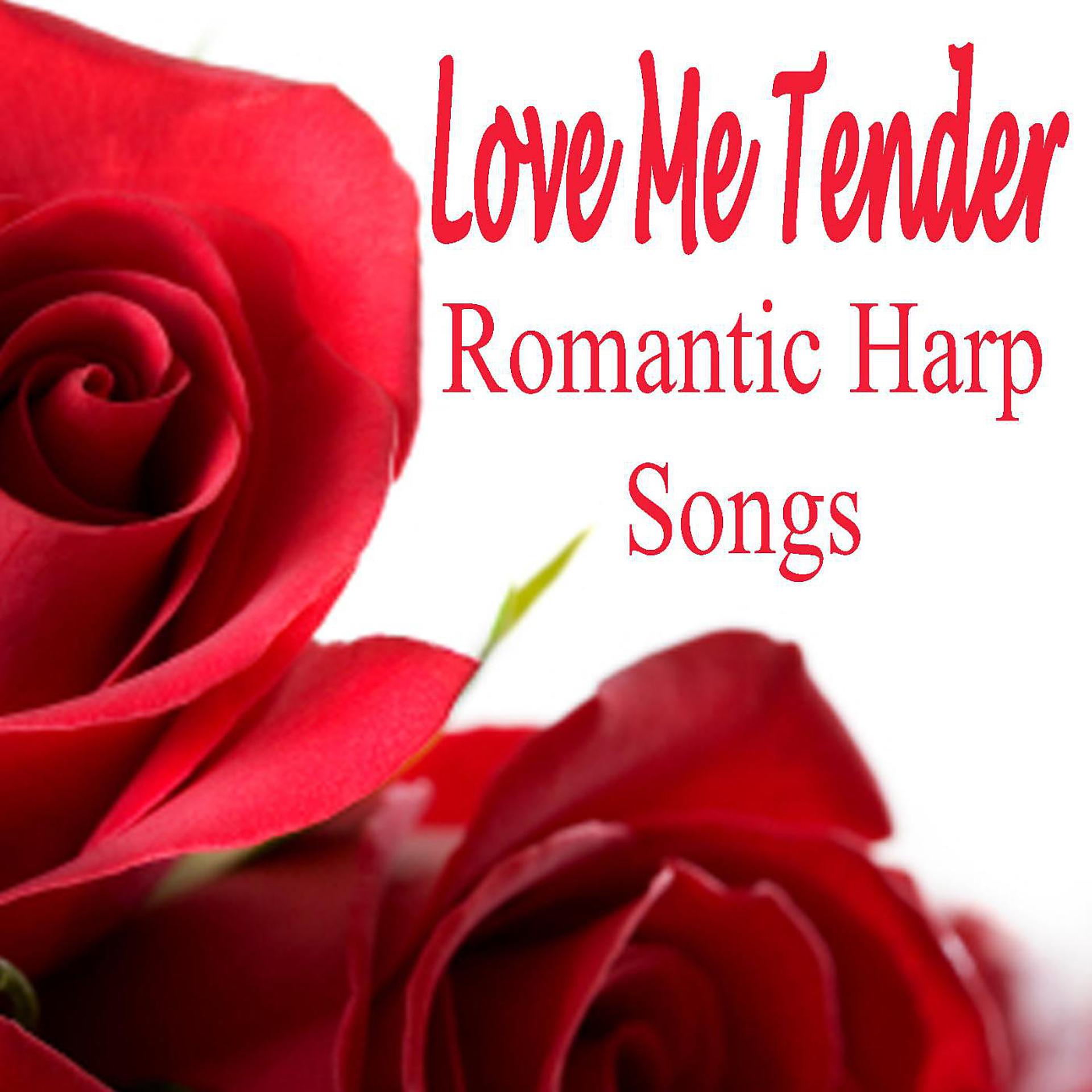 Постер альбома Love Me Tender - Romantic Harp Songs