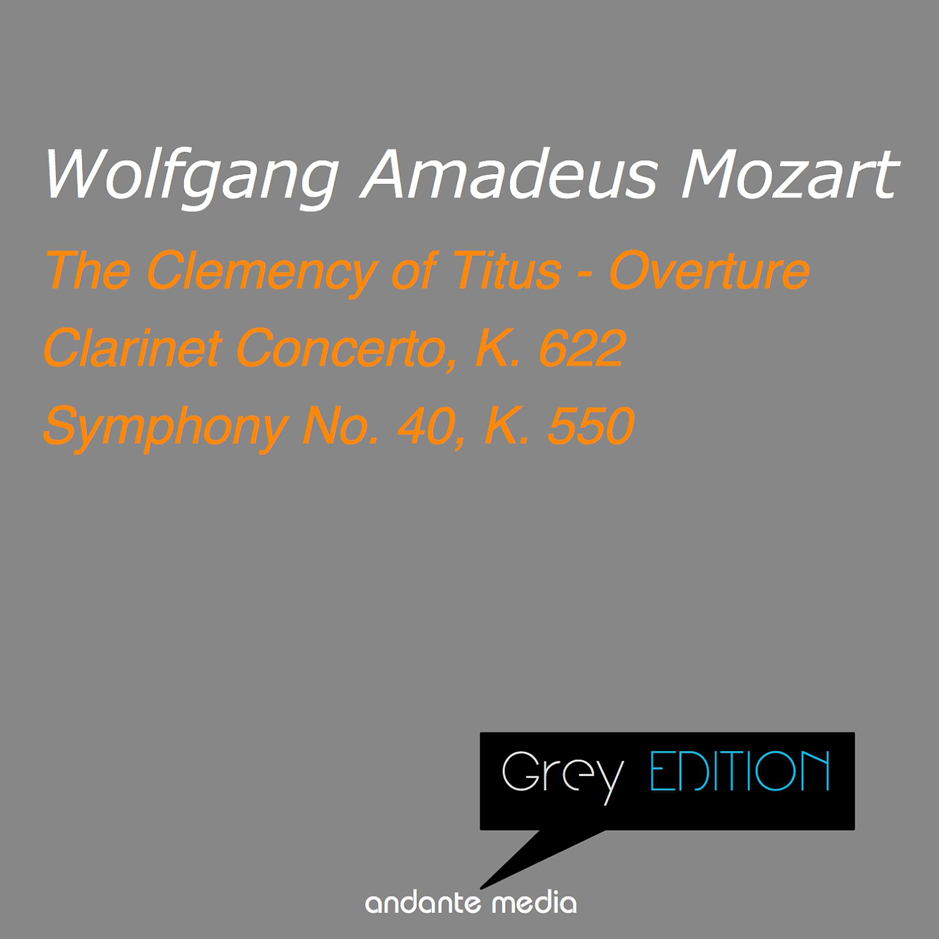 Постер альбома Grey Edition - Mozart: Clarinet Concerto, K. 622 & Symphony No. 40, K. 550