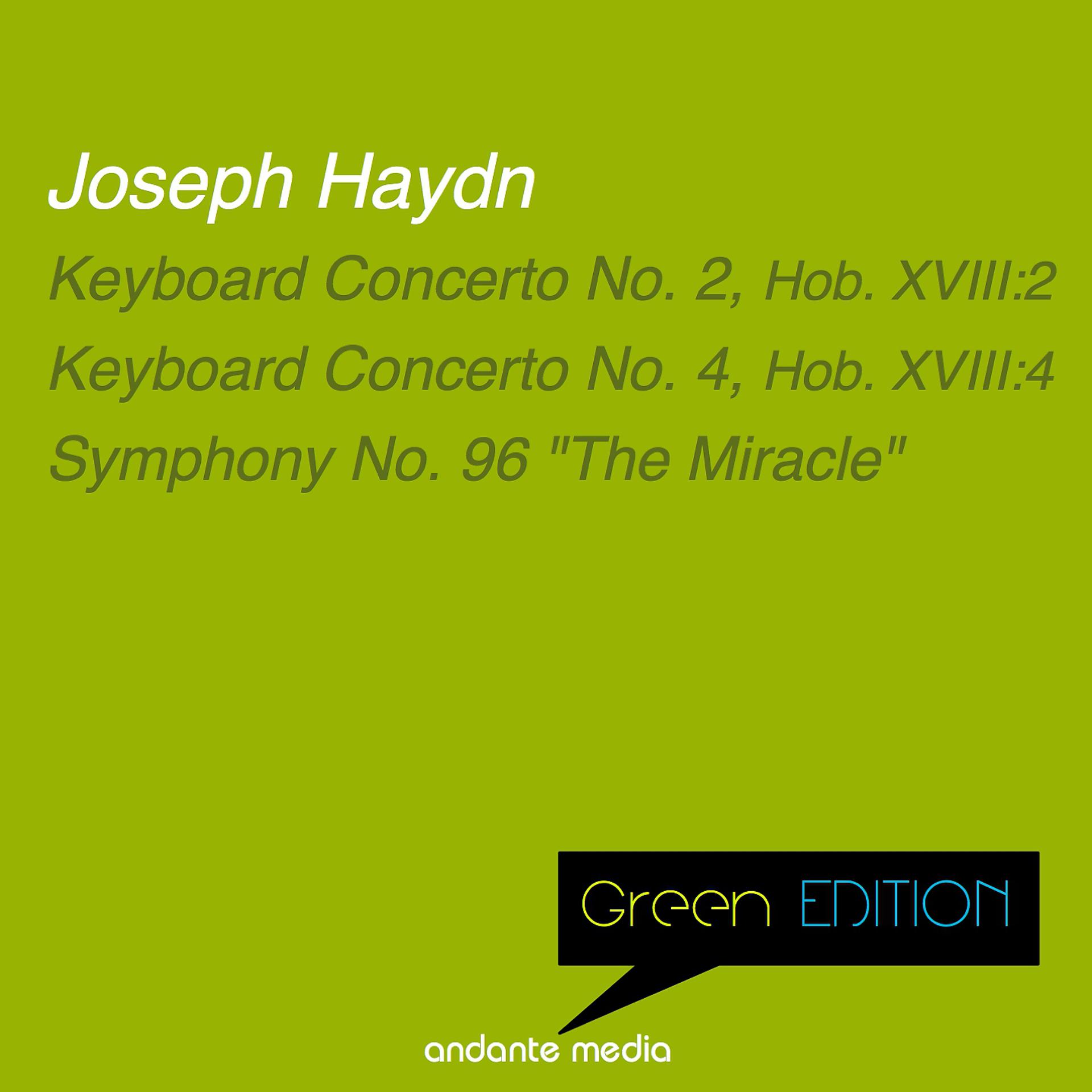 Постер альбома Green Edition - Haydn: Keyboard Concertos Nos. 2, 4 & Symphony No. 96 "The Miracle"