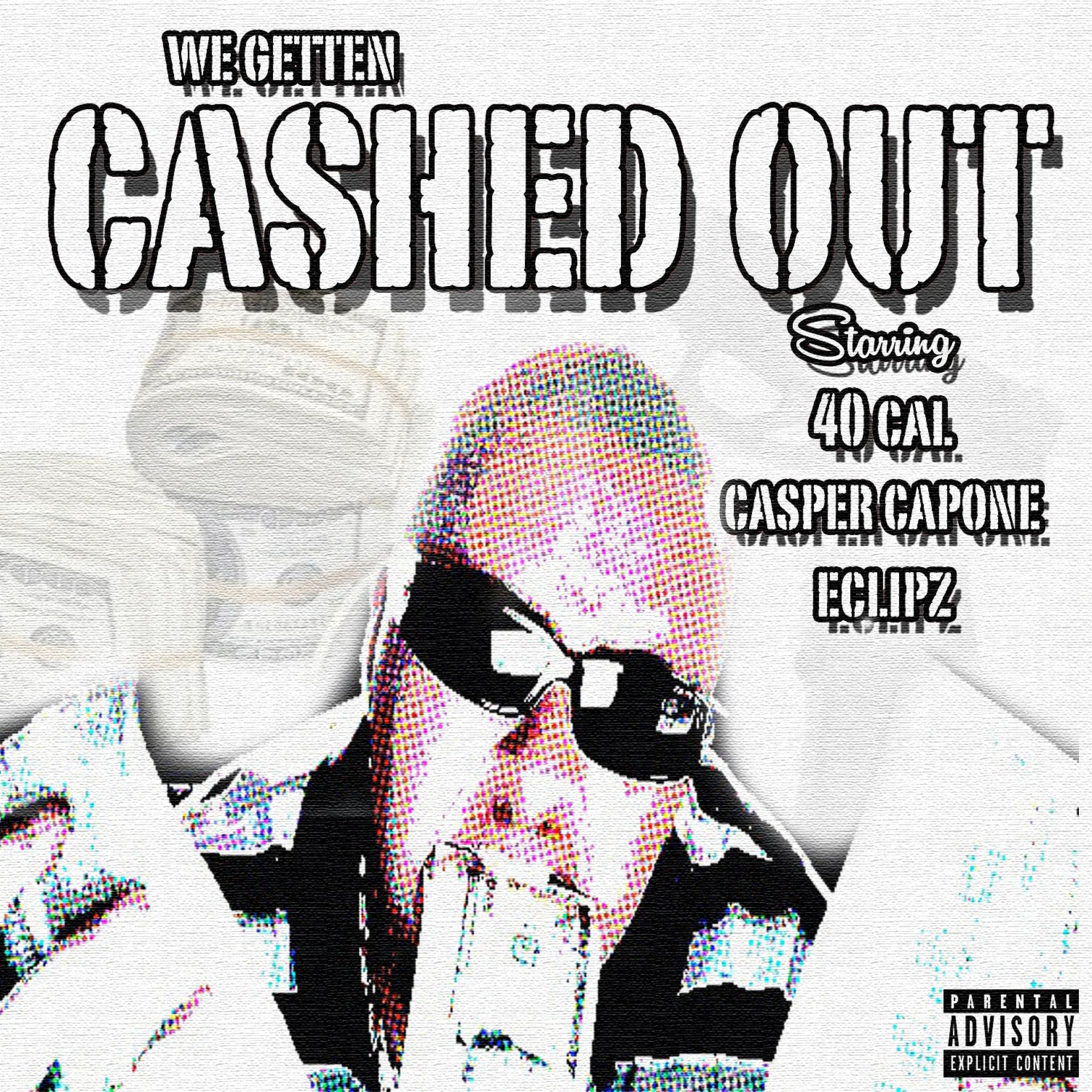 Постер альбома We Getten Cashed Out (feat. Casper Capone & Eclipz)