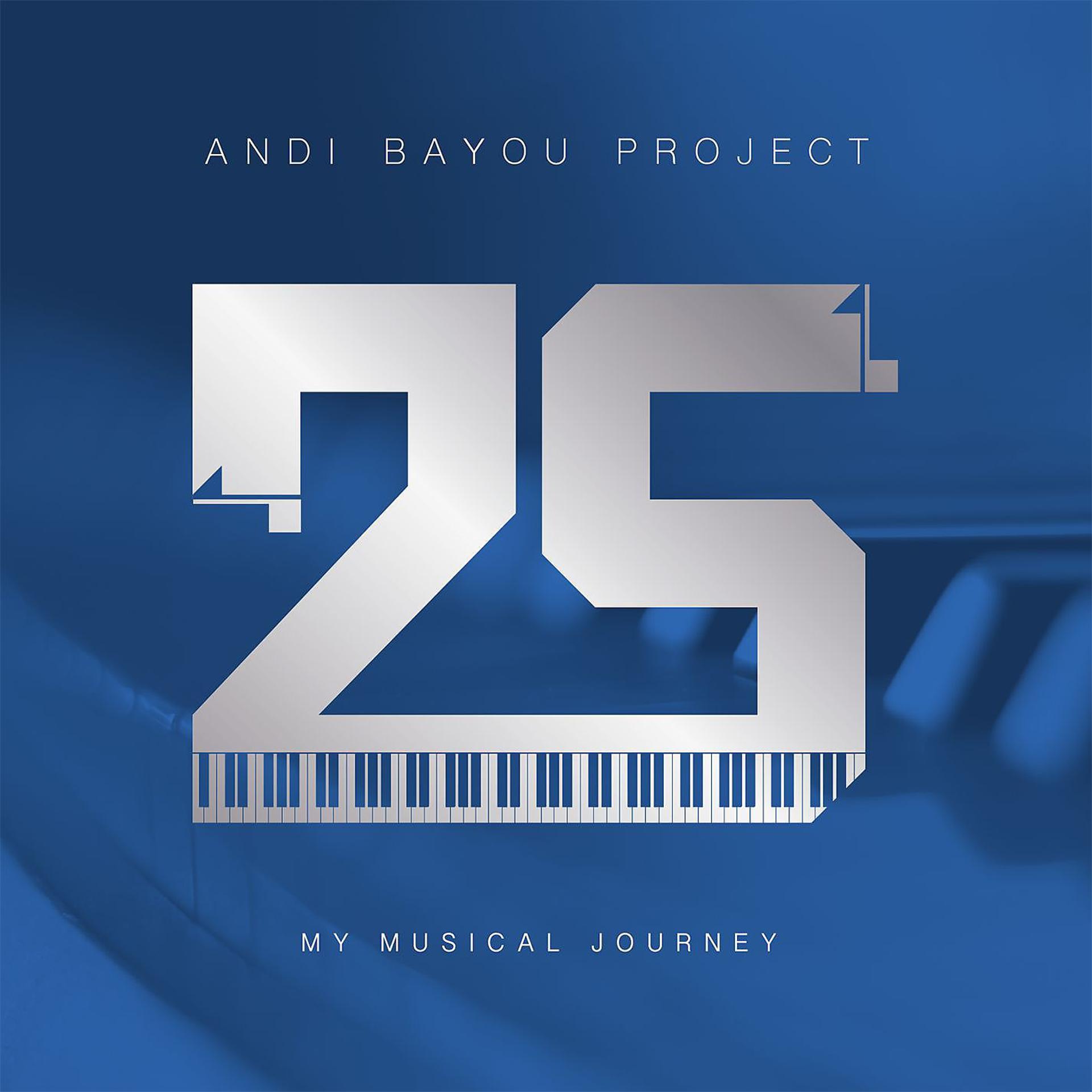 Постер альбома Andi Bayou Project: 25 Years My Musical Journey