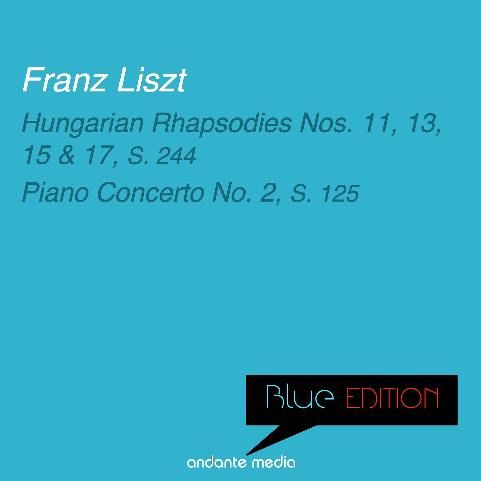 Постер альбома Blue Edition - Liszt: Hungarian Rhapsodies Nos. 11, 13, 15, 17, S. 244 & Piano Concerto No. 2, S. 125