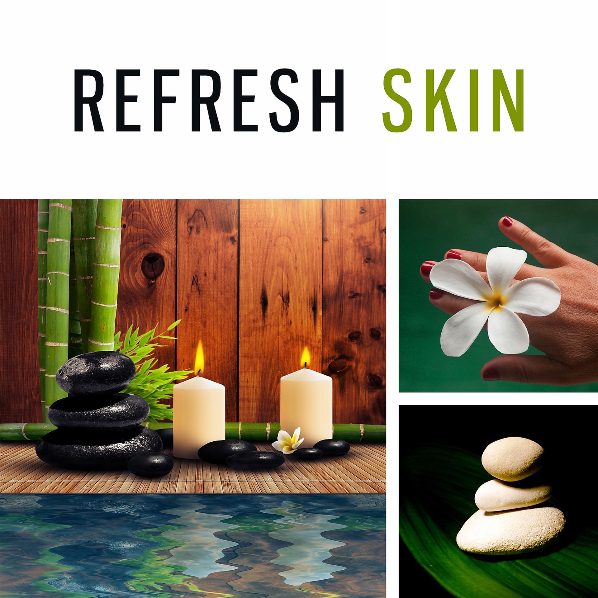 Постер альбома Refresh Skin – Clean Water, After Work, Home Spa, Sounds Water, Refreshing Rhythms, Detox