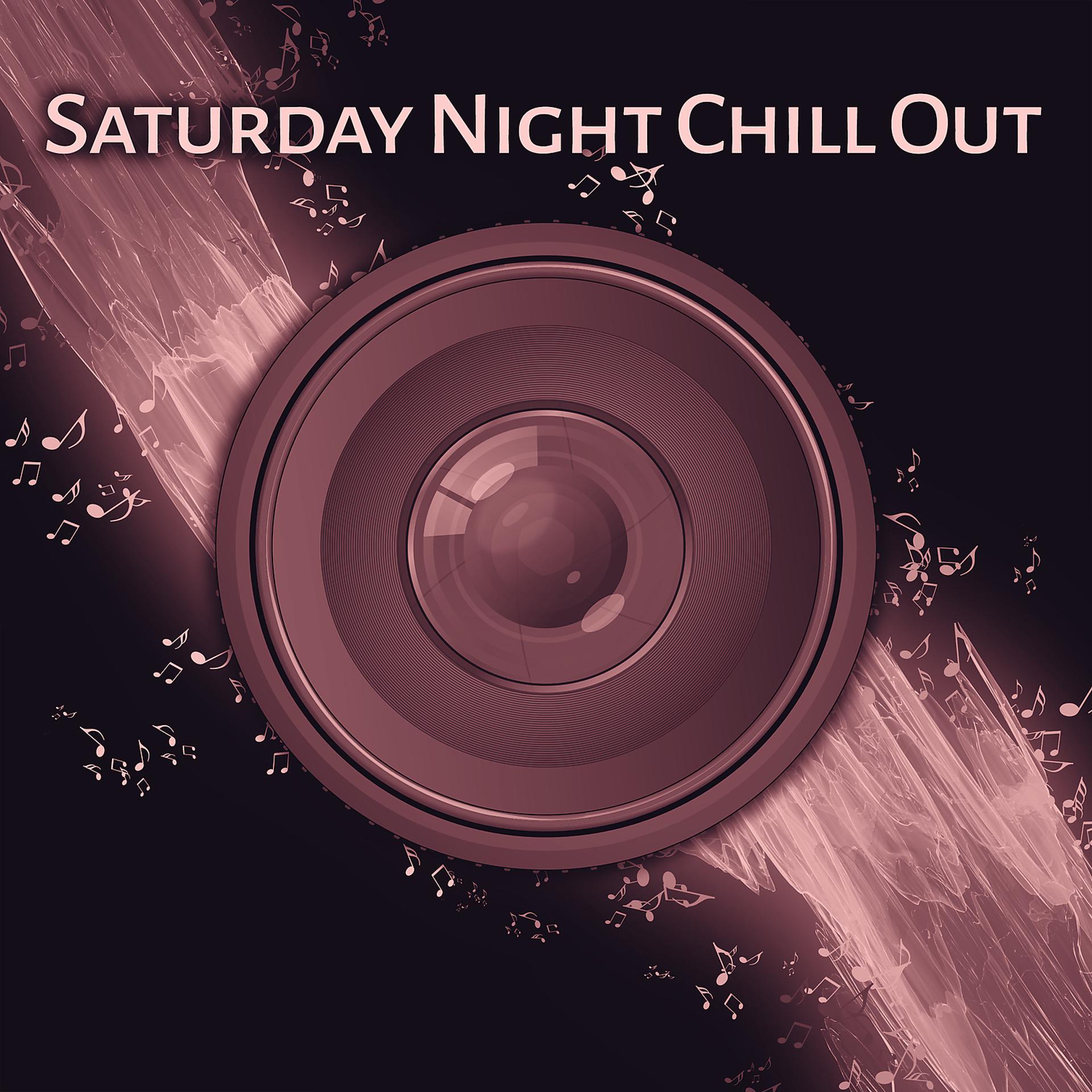 Постер альбома Saturday Night Chill Out