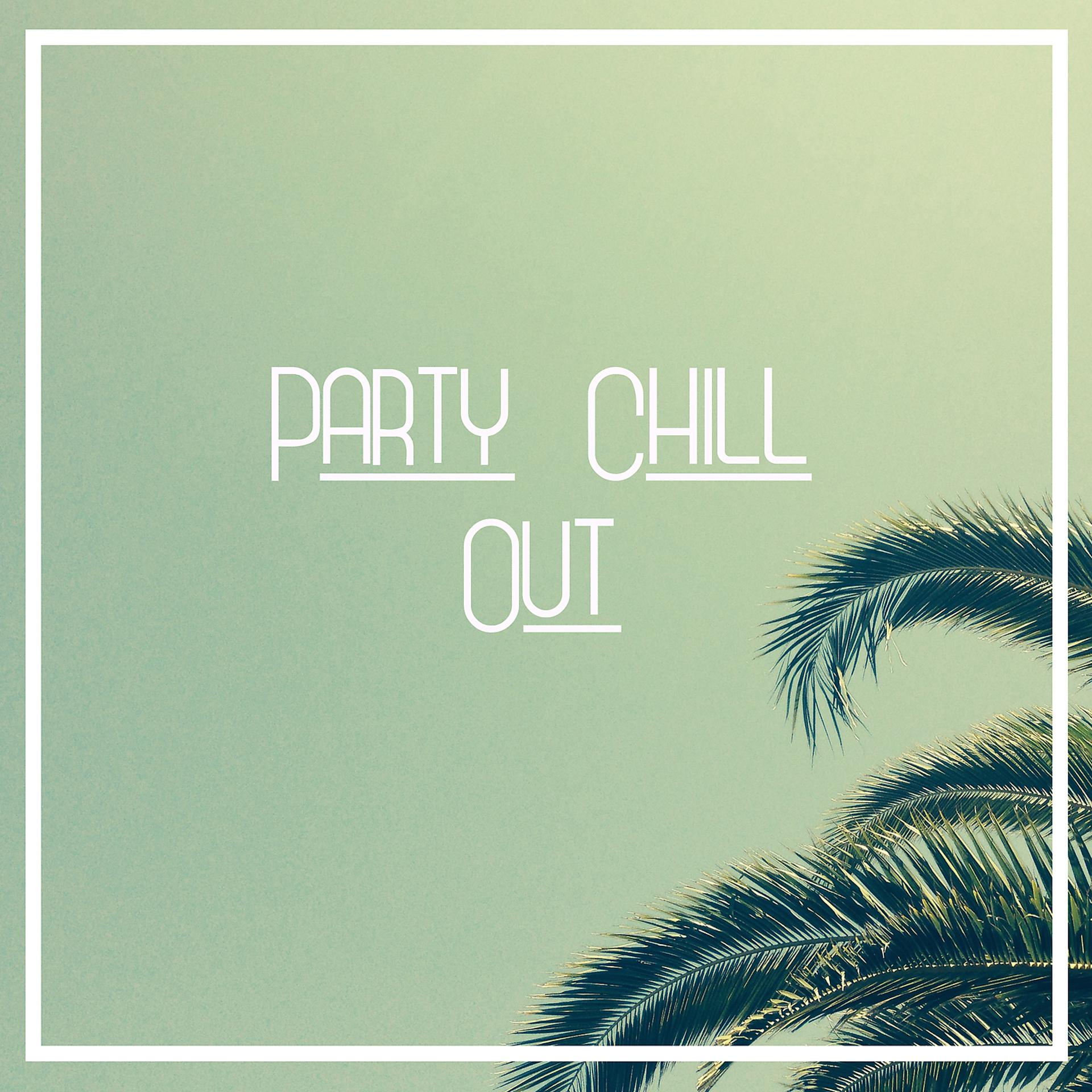 Постер альбома Party Chill Out – Instrumental Music, Lounge Chill Out, Chill Me Out