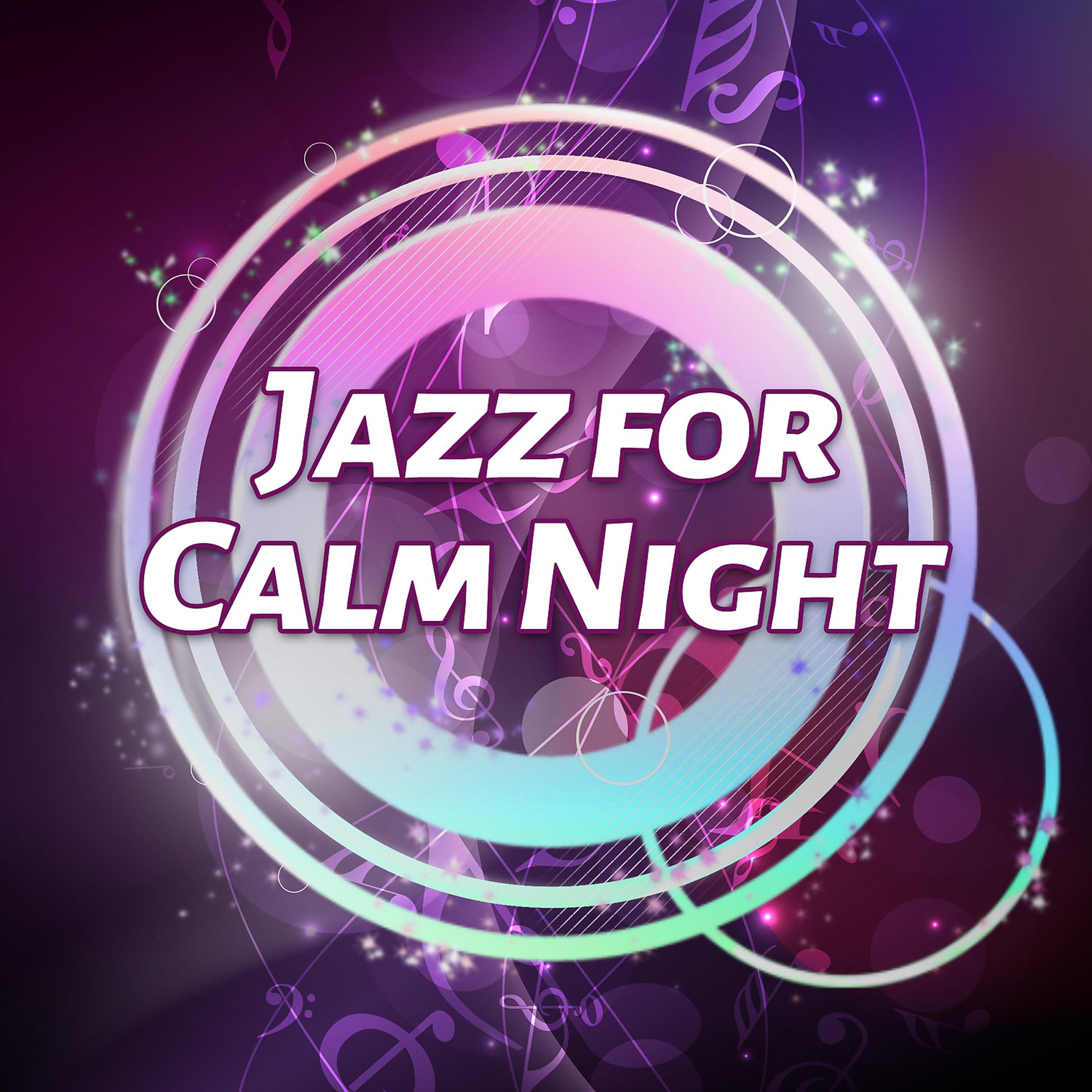 Постер альбома Jazz for Calm Night – Chilled Piano Music, Jazz to Sleep & Relax, Soothing Sounds, Peaceful Jazz Note