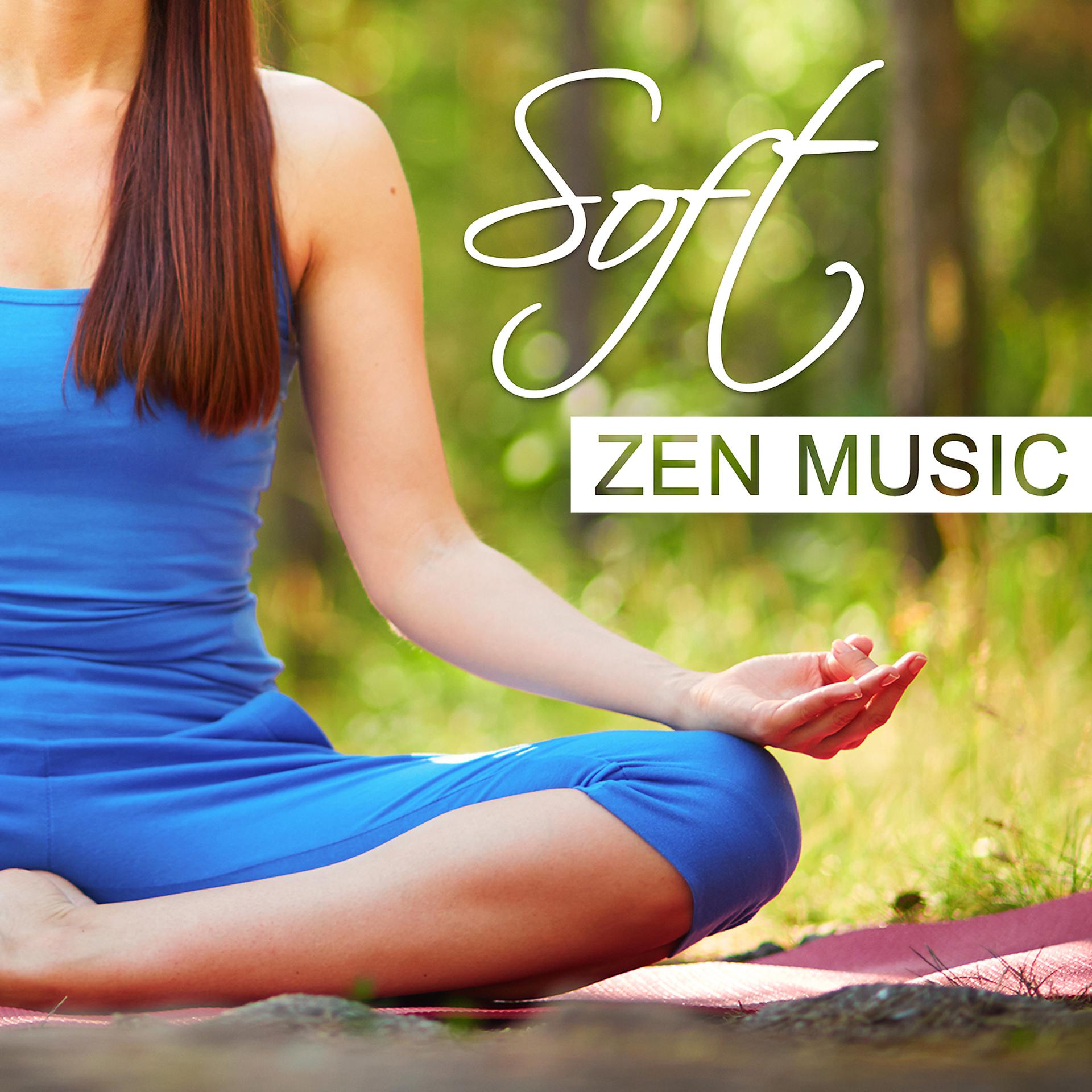 Постер альбома Soft Zen Music – Quiet Music for Relaxation, Yoga and Meditation, Relax Yourself