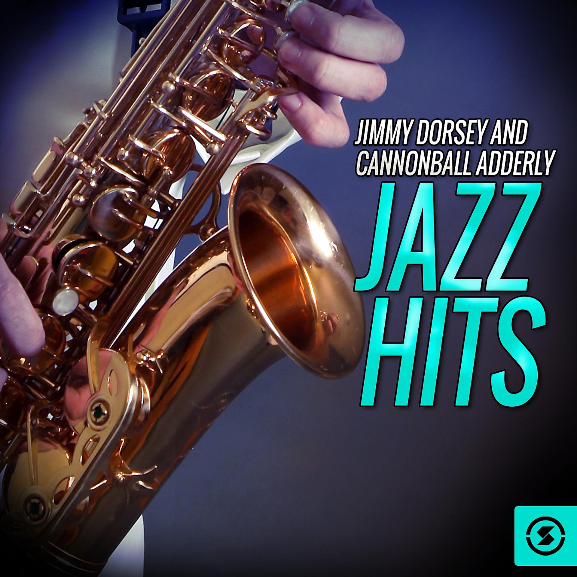 Постер альбома Jimmy Dorsey and Cannonball Adderly Jazz Hits
