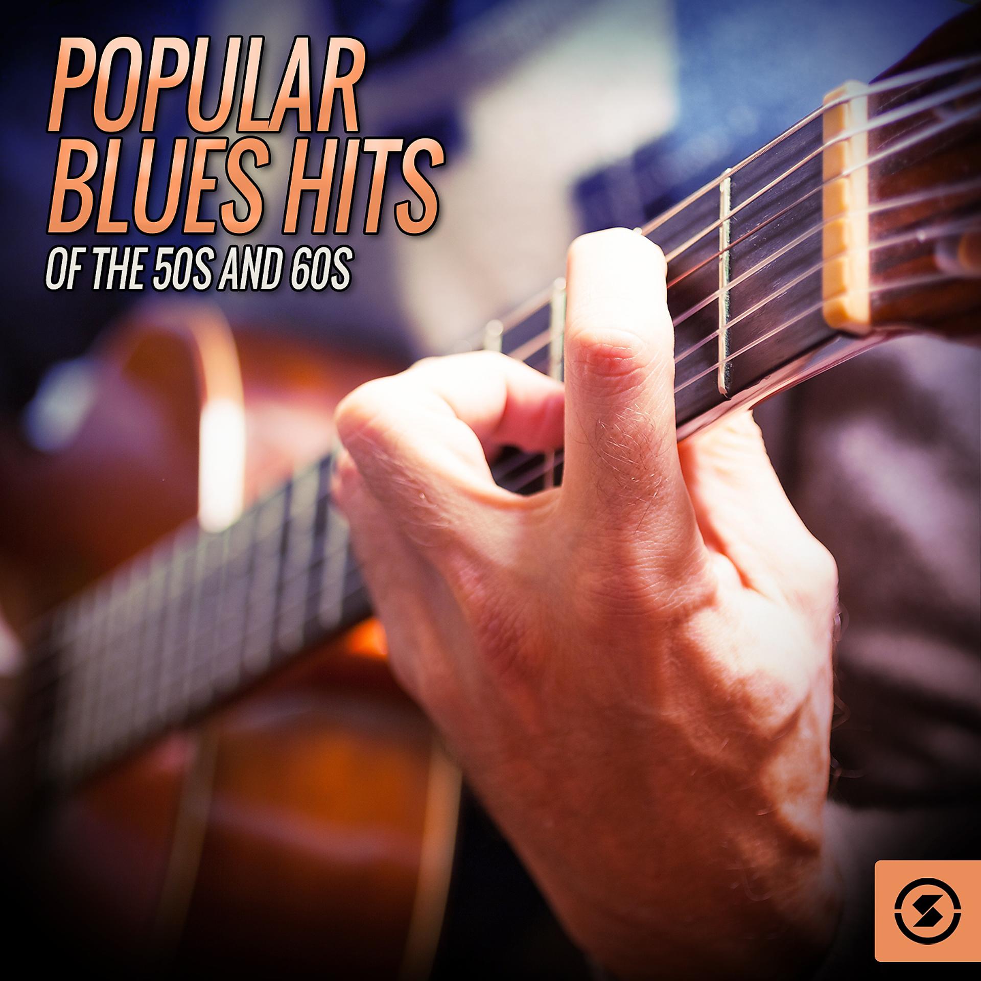 Постер альбома Popular Blues Hits Of The 50s and 60s