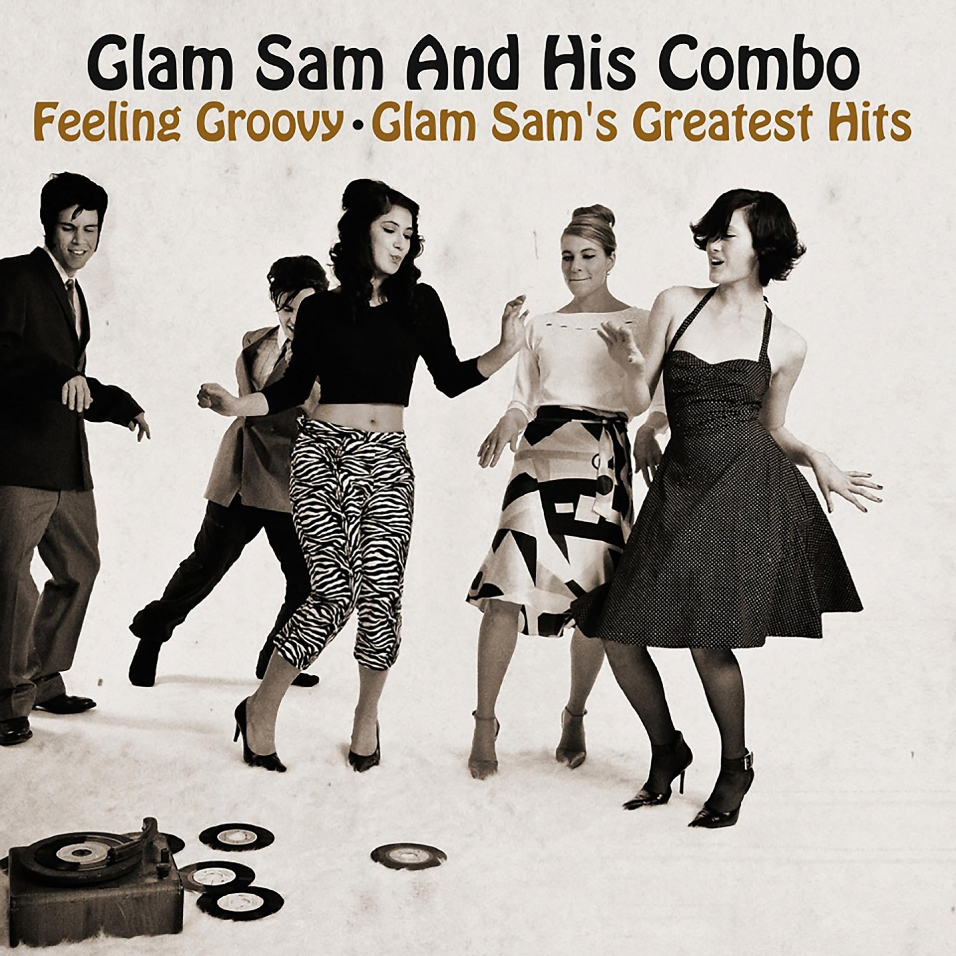 Постер альбома Feeling Groovy - Glam Sam's Greatest Hits