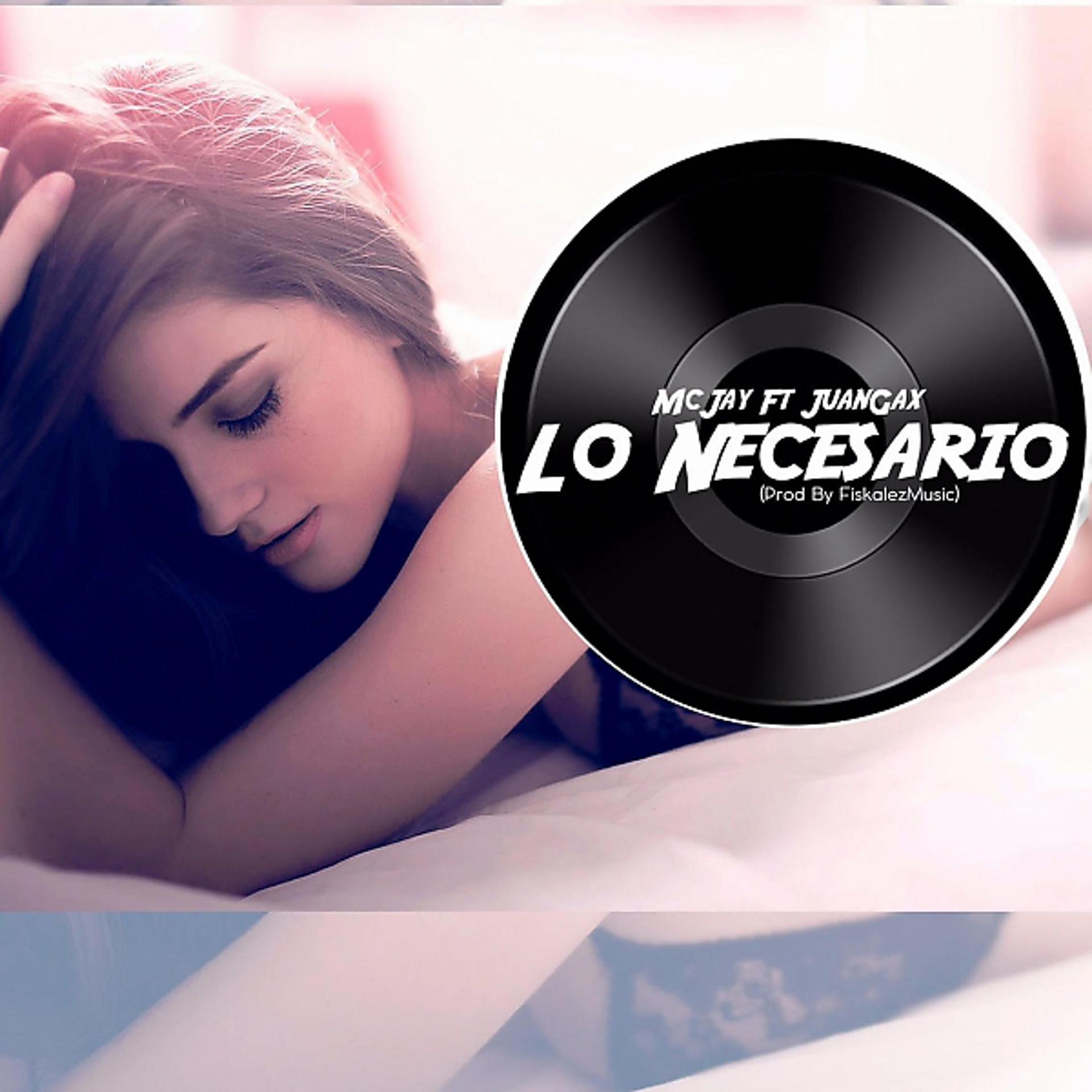 Постер альбома Lo Necesario (feat. Juangax)