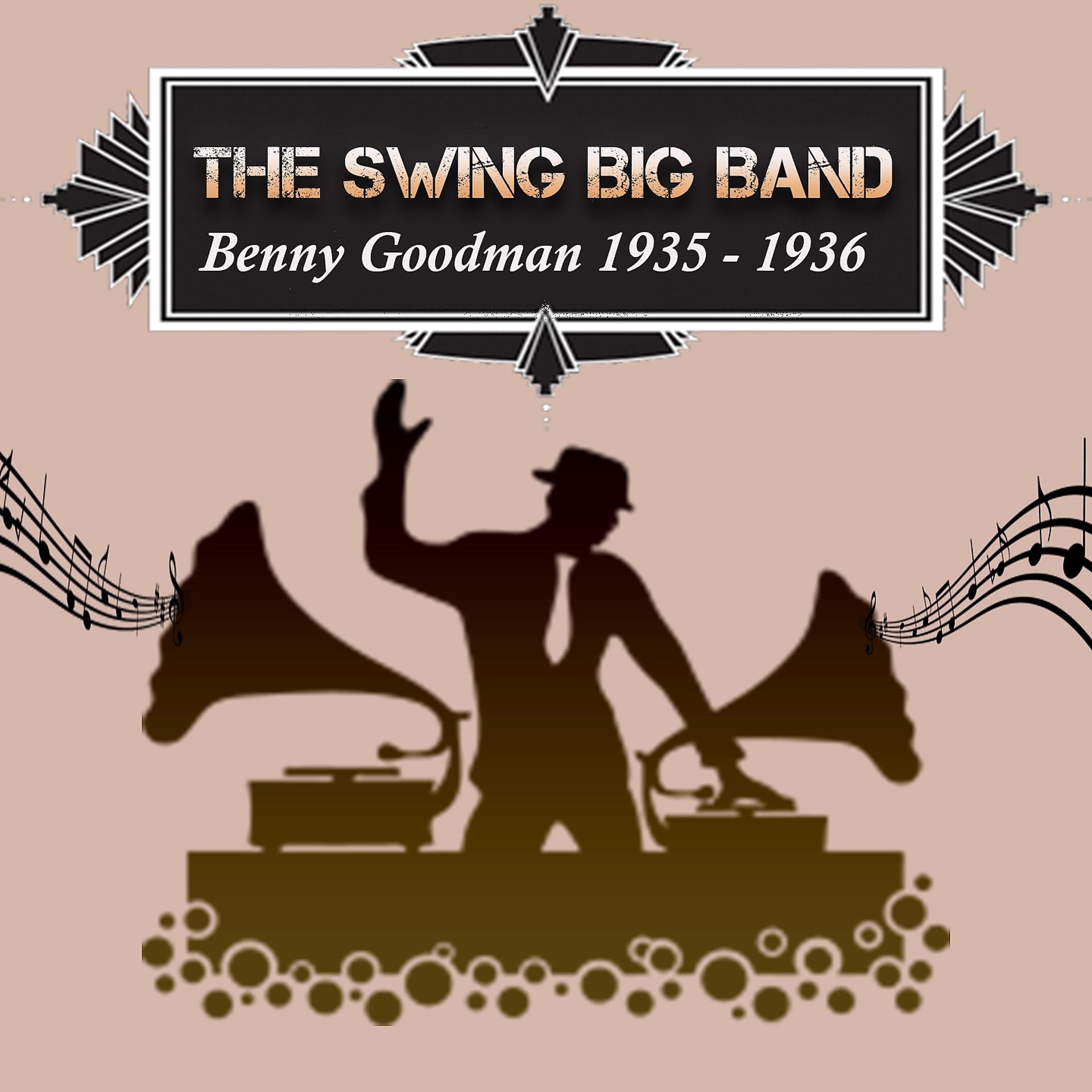 Постер альбома The Swing Big Band, Benny Goodman 1935 - 1936